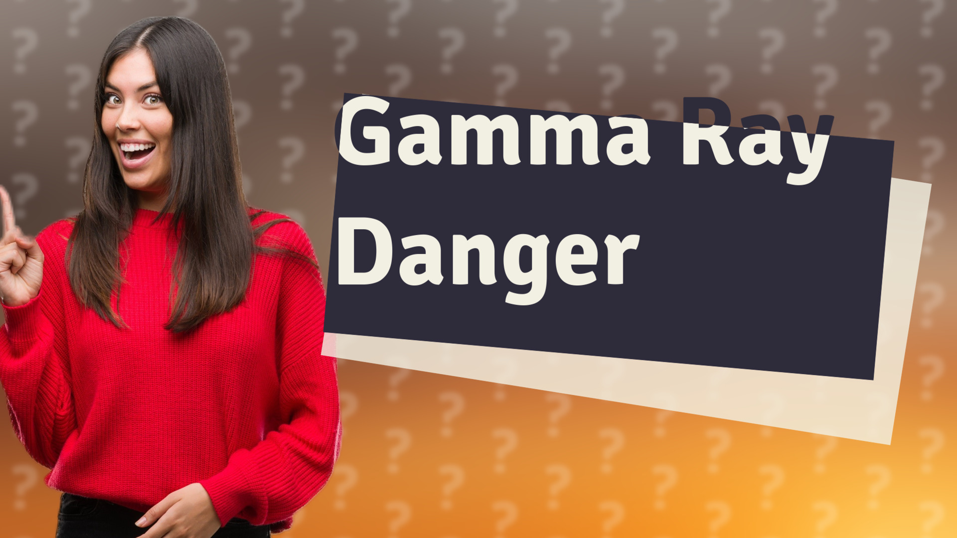 Gamma Ray Danger