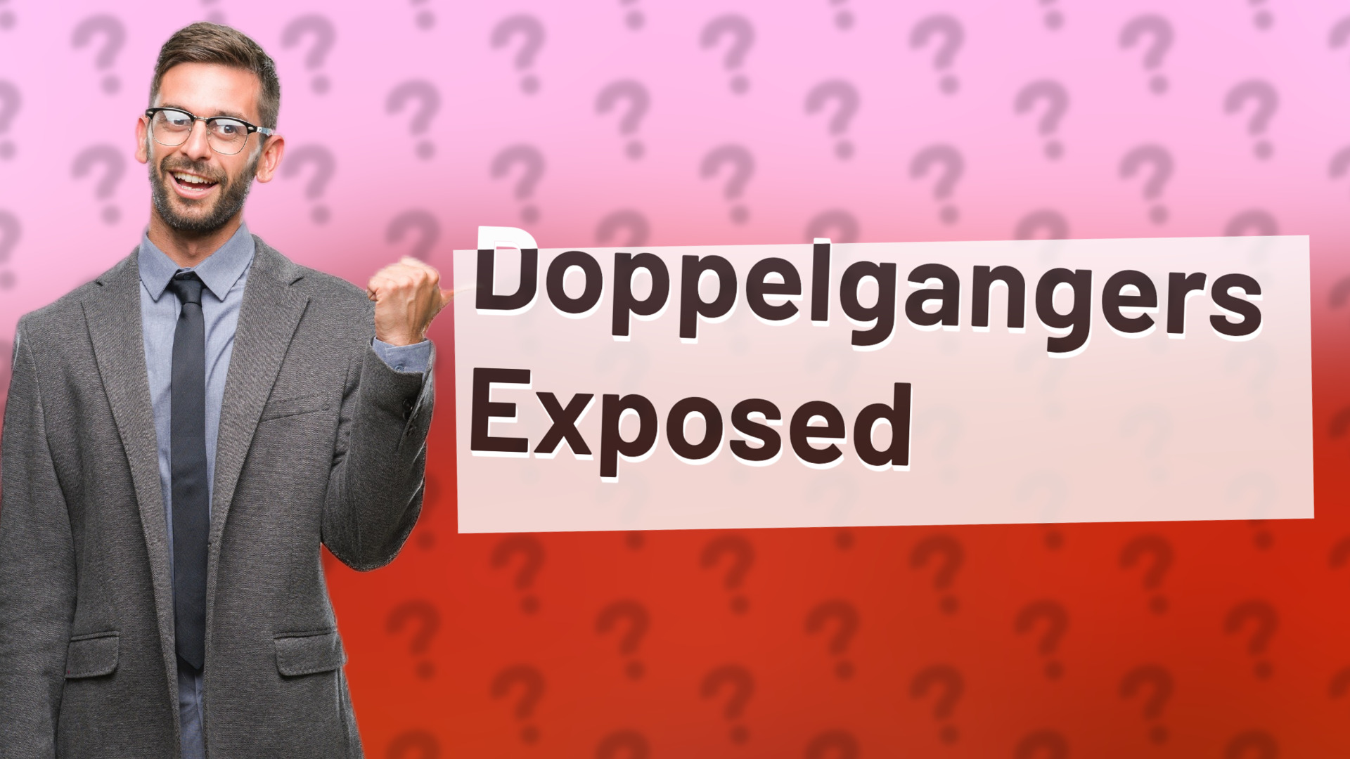 Doppelgangers Exposed