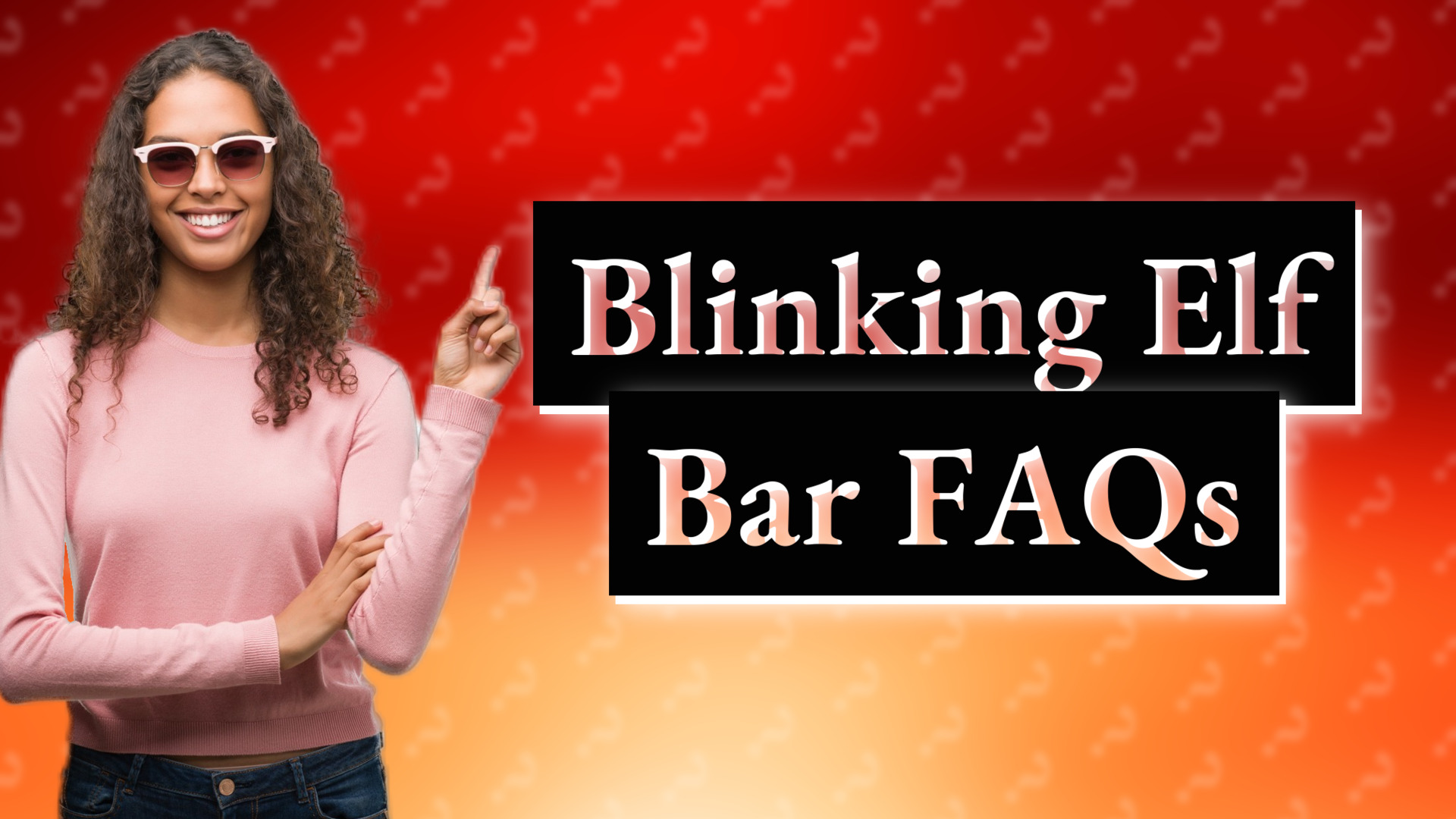 Blinking Elf Bar FAQs