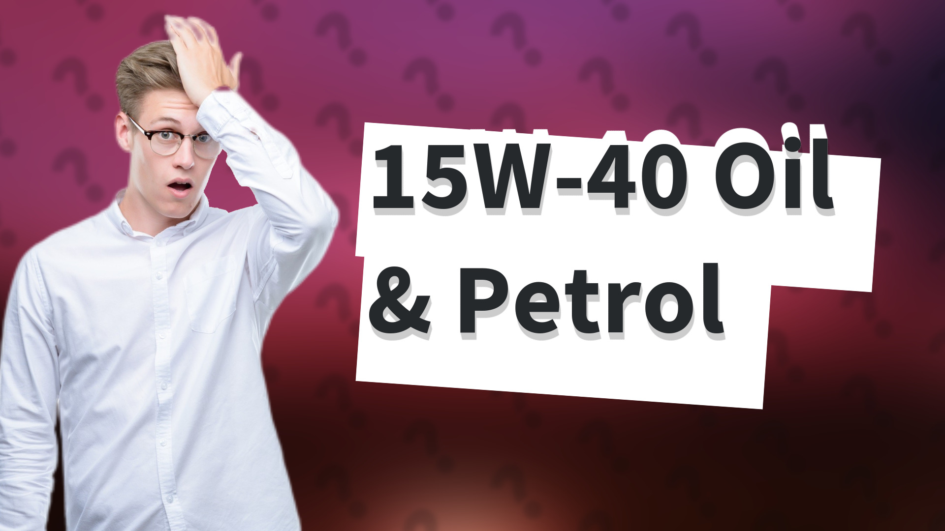 15W-40 Oil & Petrol