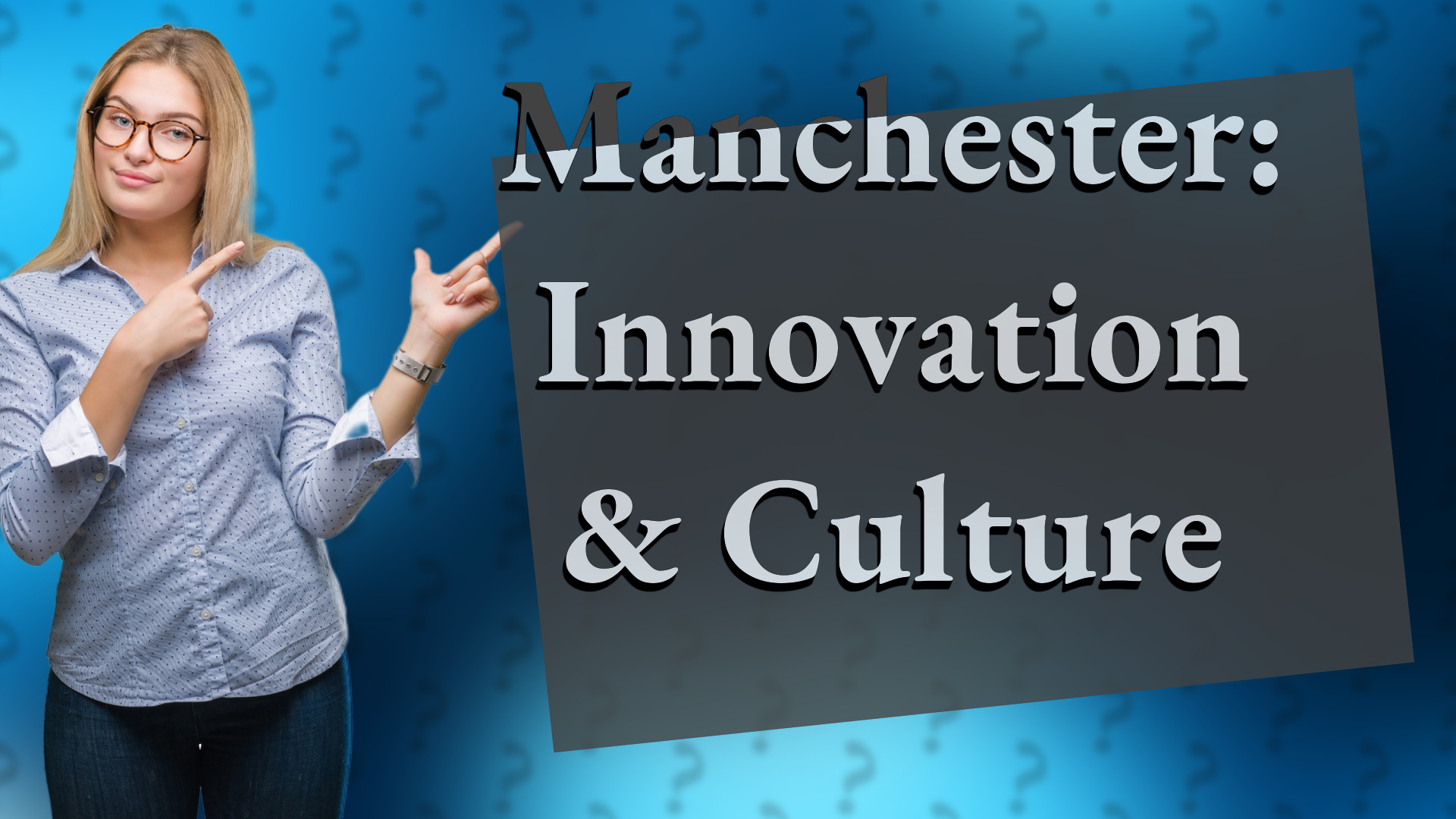 Manchester: Innovation & Culture