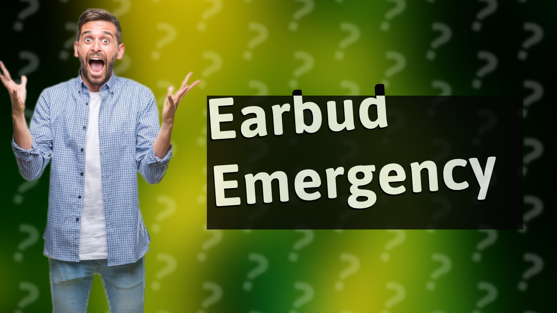 Earbud Emergency