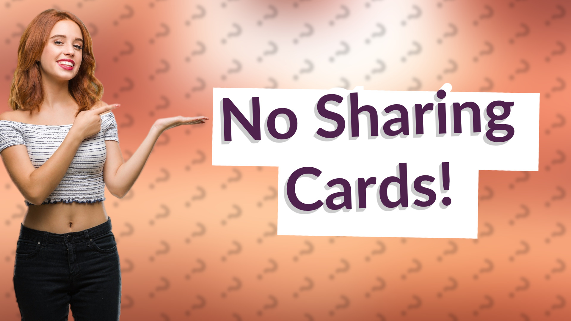 No Sharing Cards!