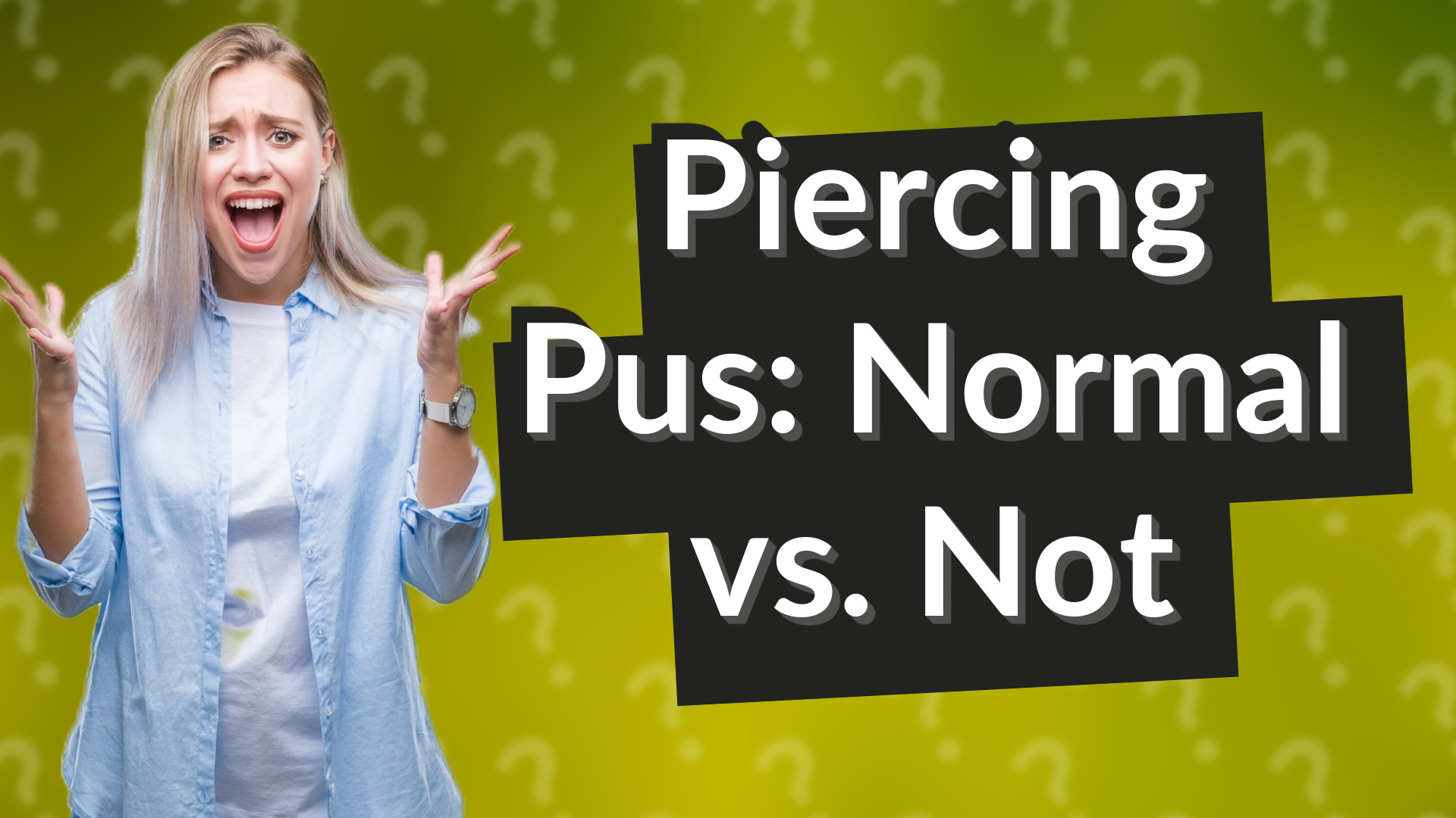 Piercing Pus: Normal vs. Not