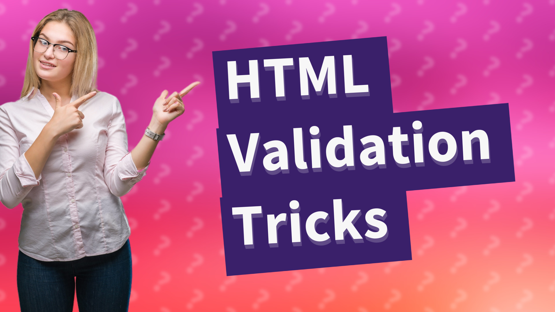 HTML Validation Tricks
