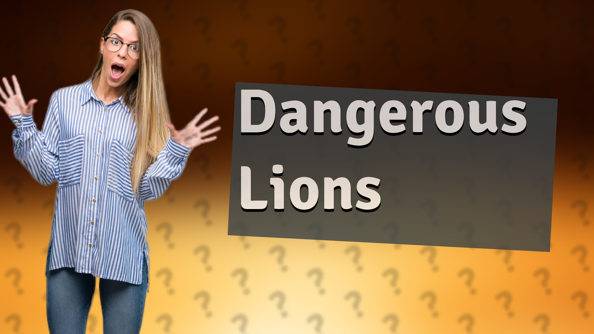 Dangerous Lions