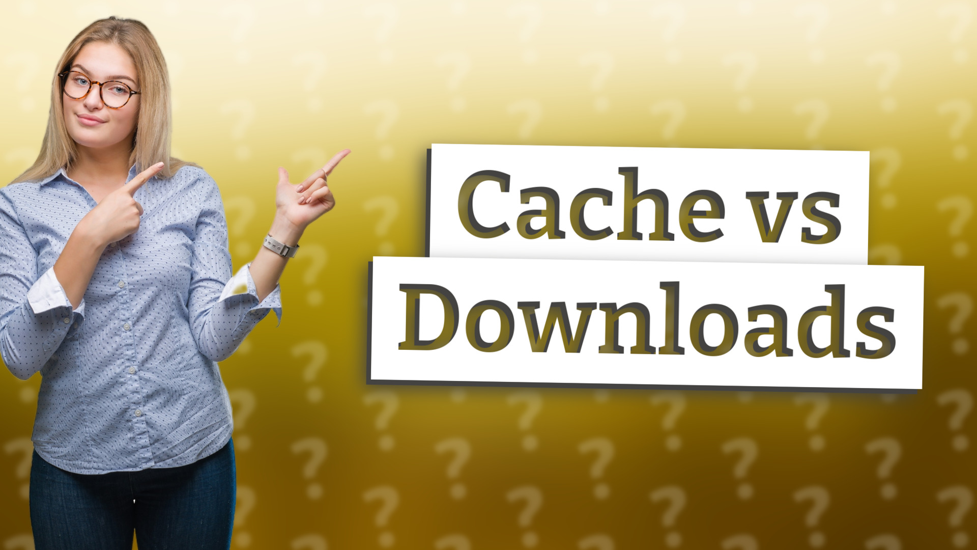 Cache vs Downloads
