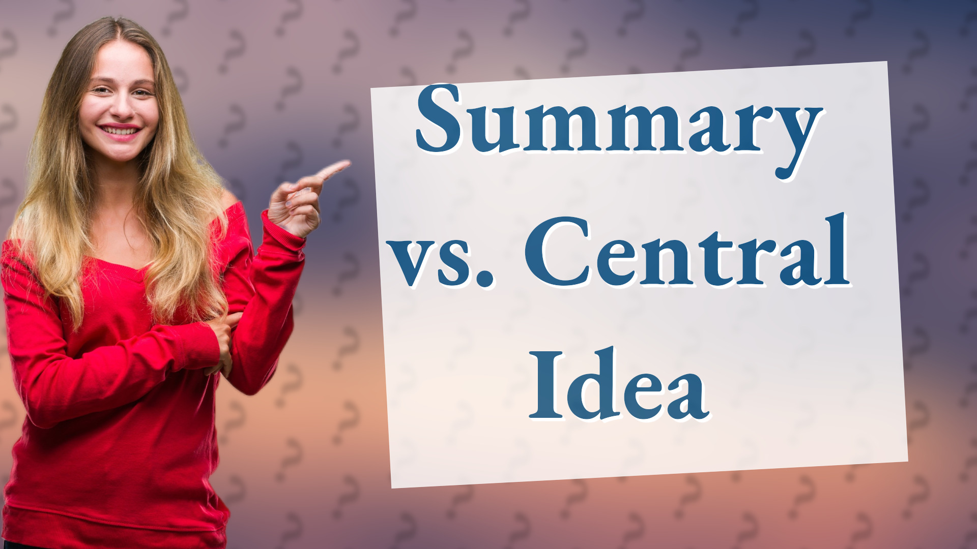 Summary vs. Central Idea