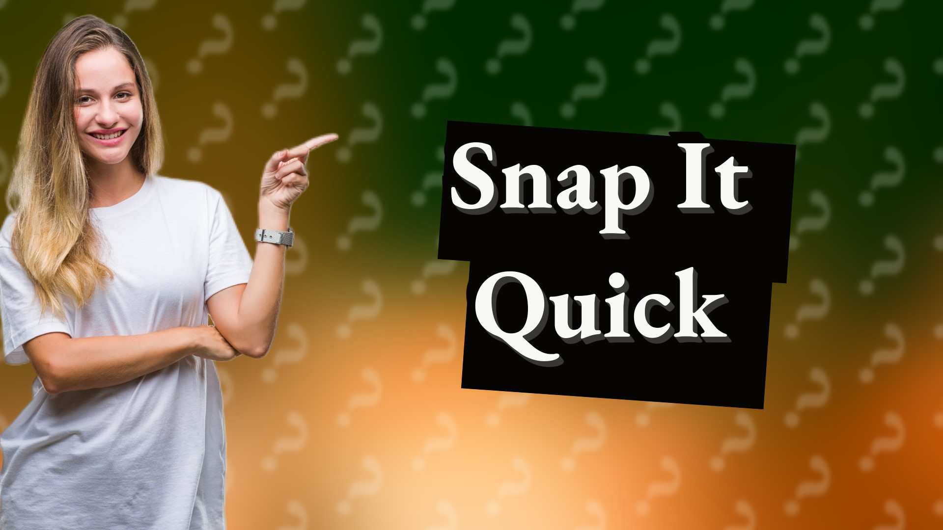 Snap It Quick