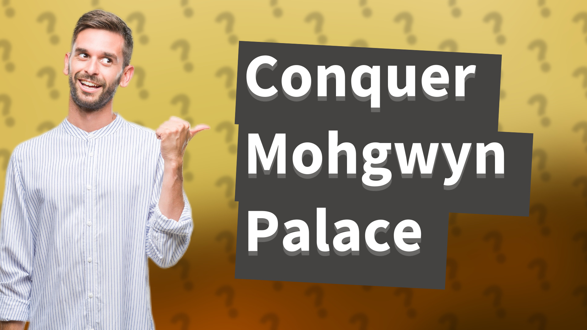Conquer Mohgwyn Palace