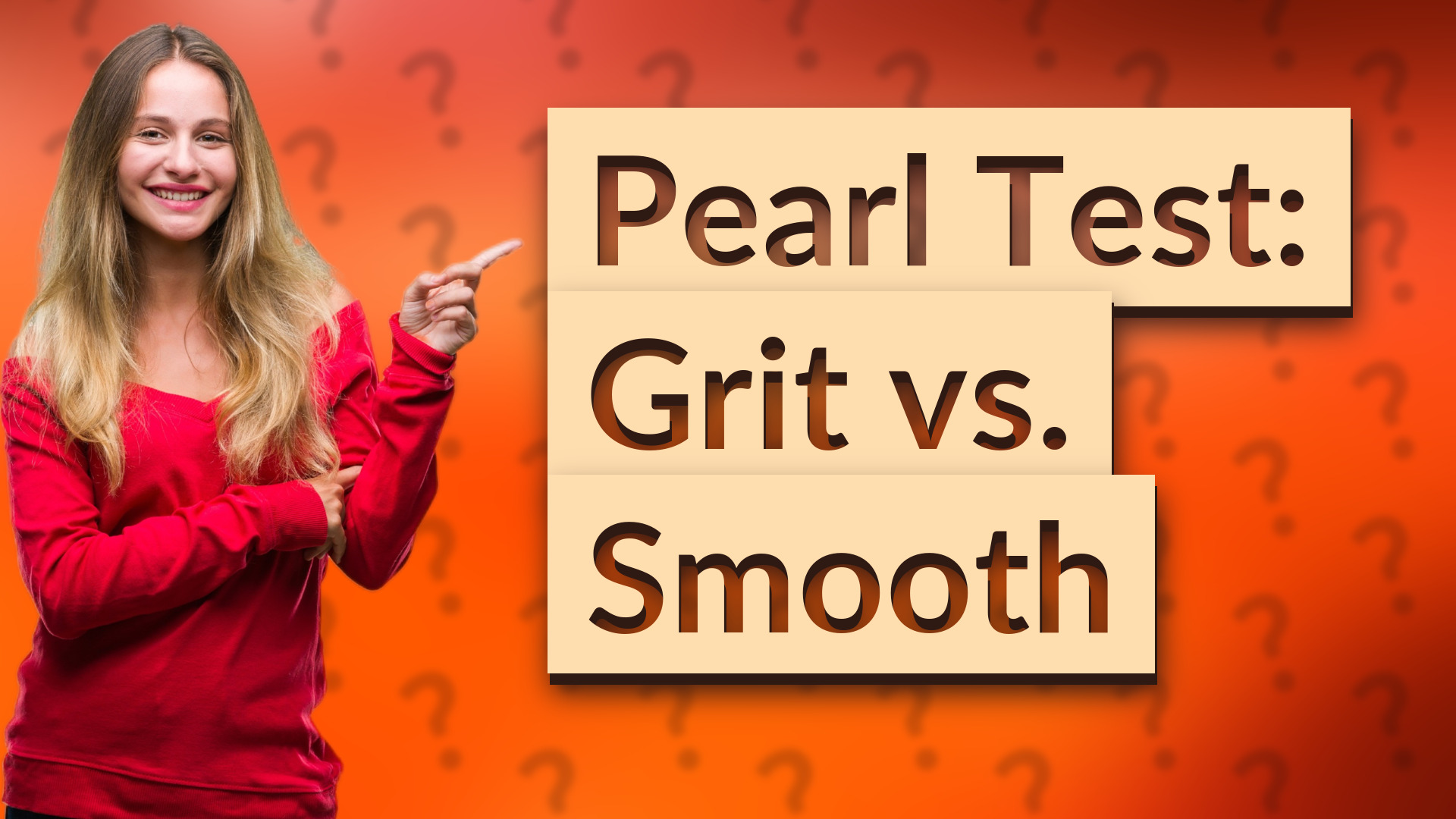 Pearl Test: Grit vs. Smooth