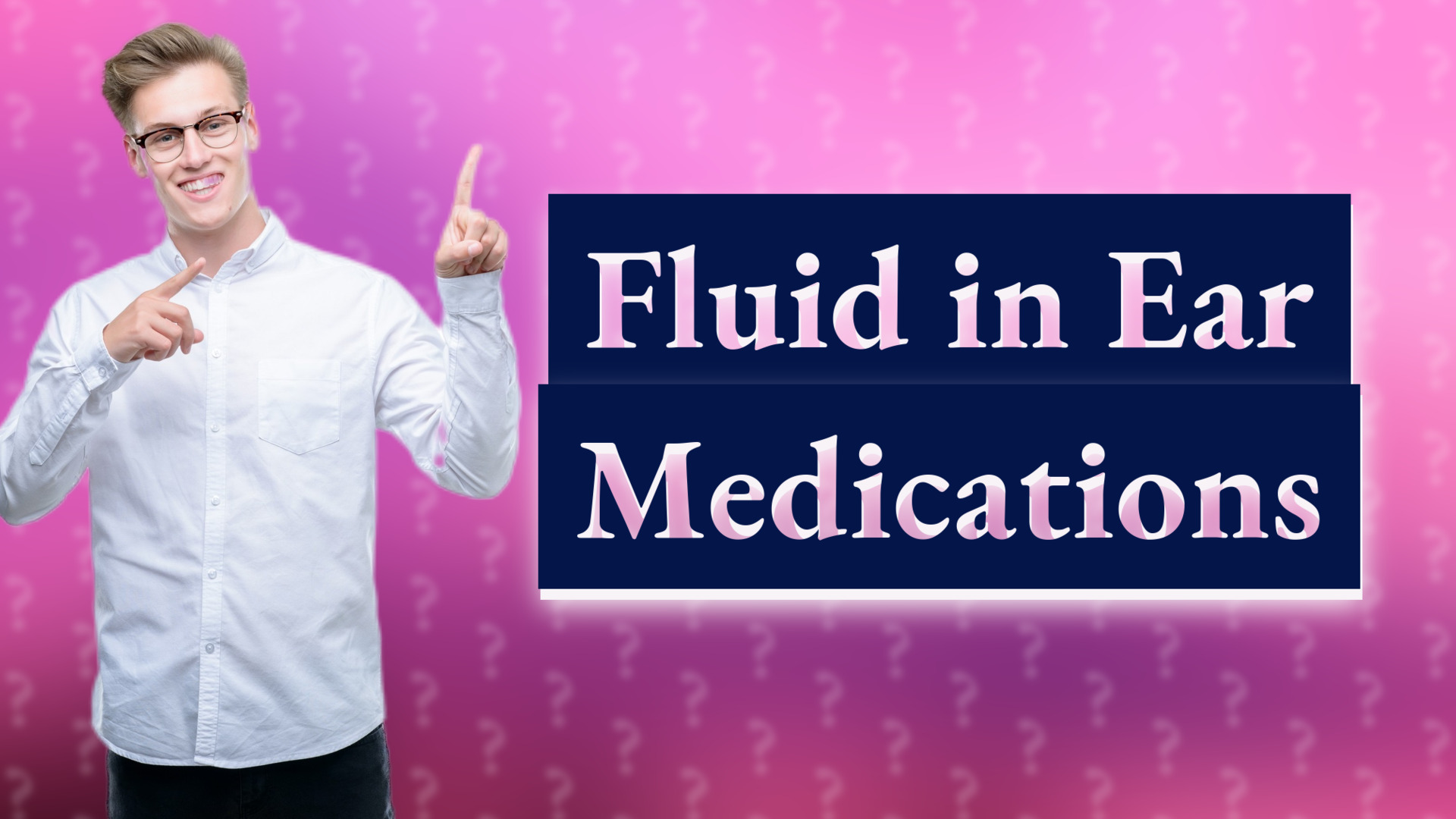 Fluid in Ear Medications