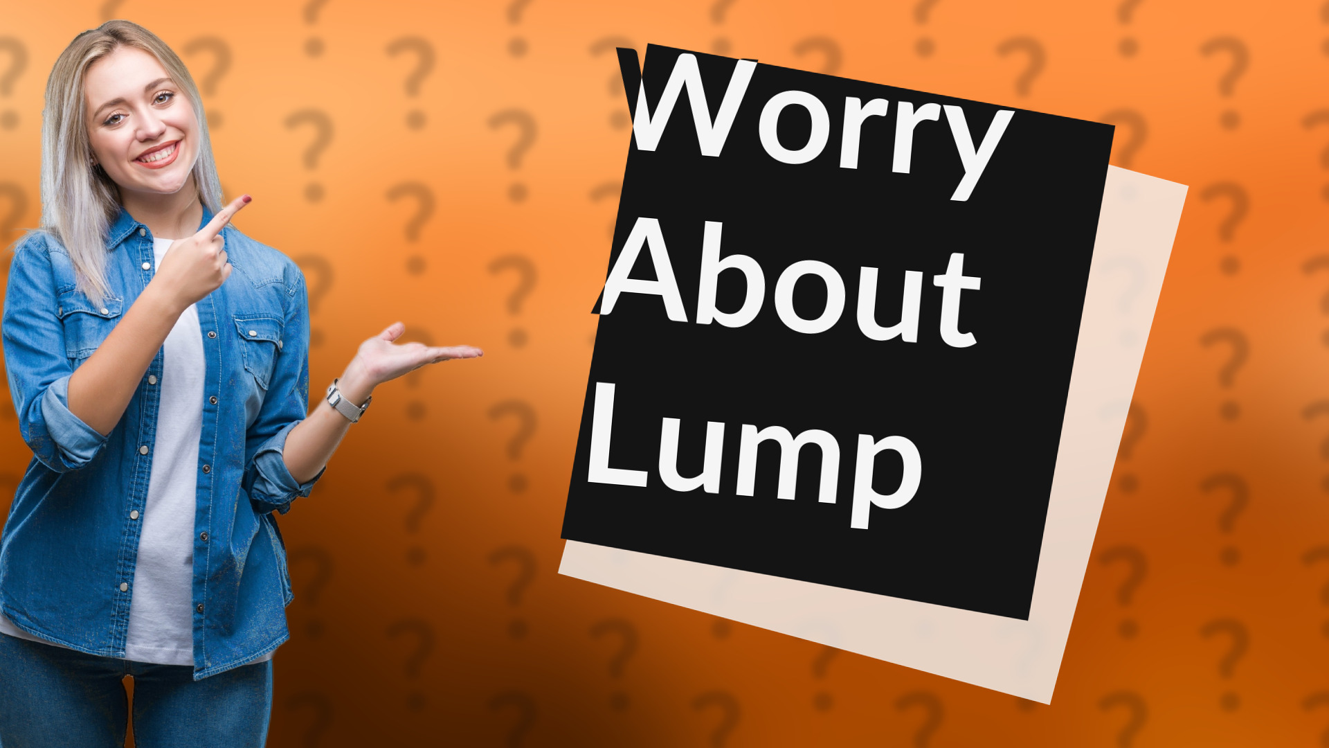 Worry About Lump