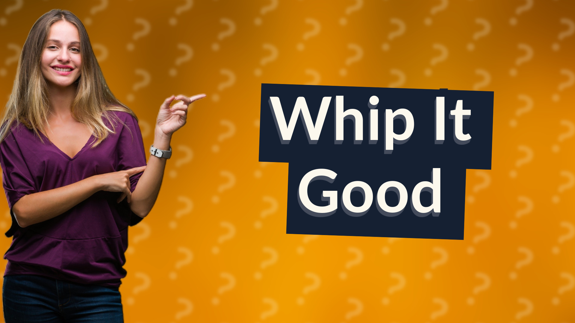Whip It Good