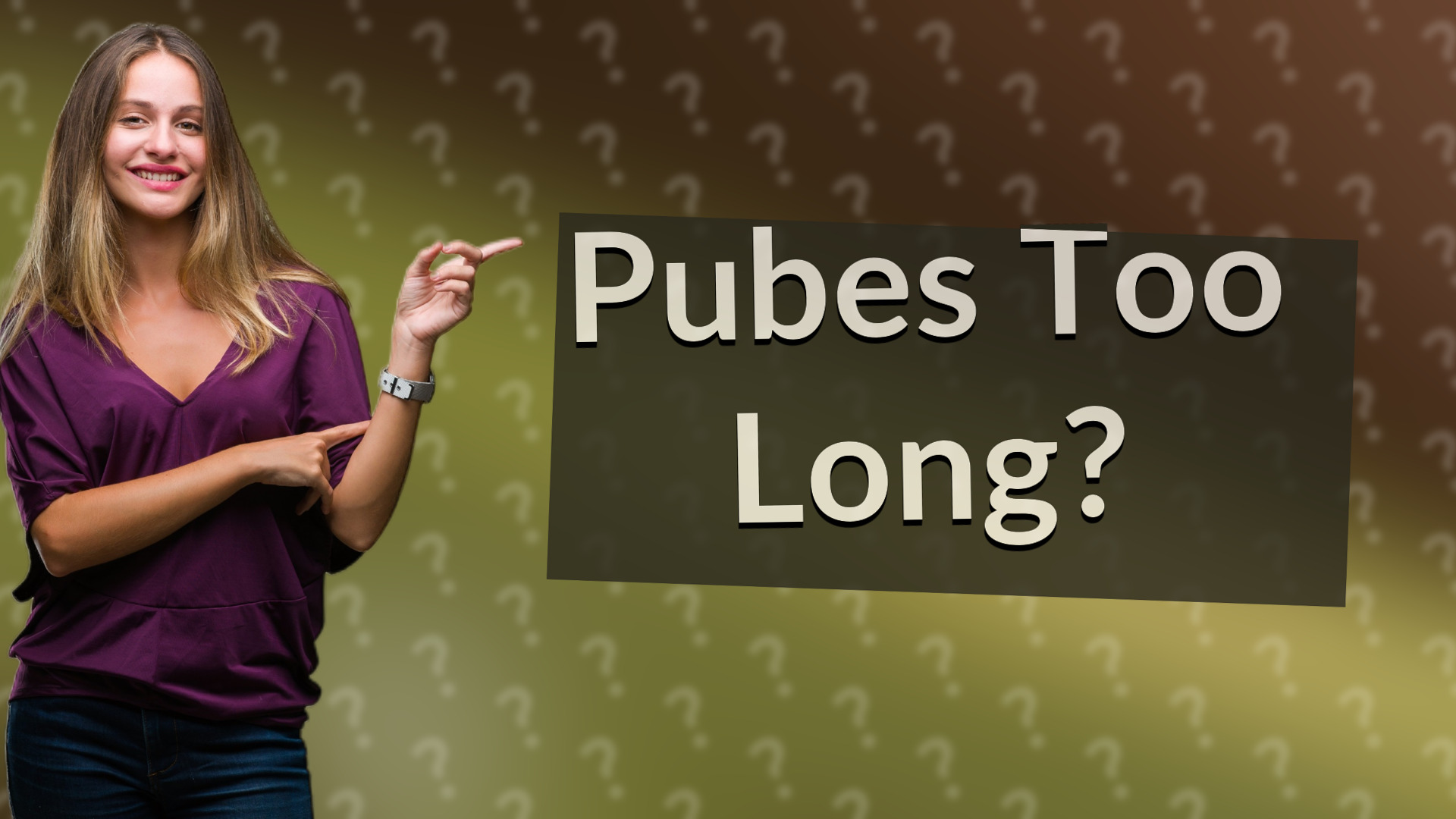 Pubes Too Long?