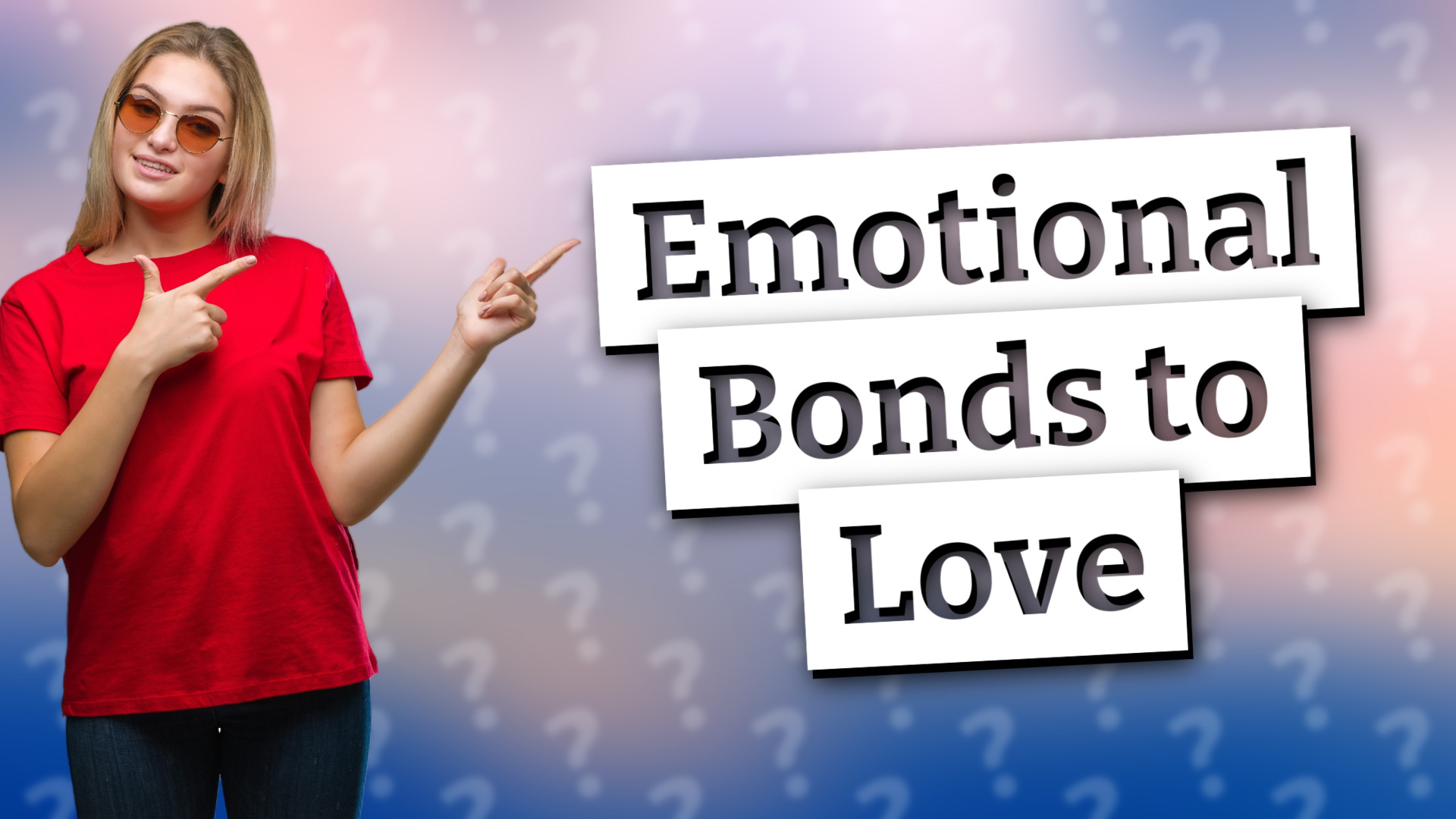 Emotional Bonds to Love