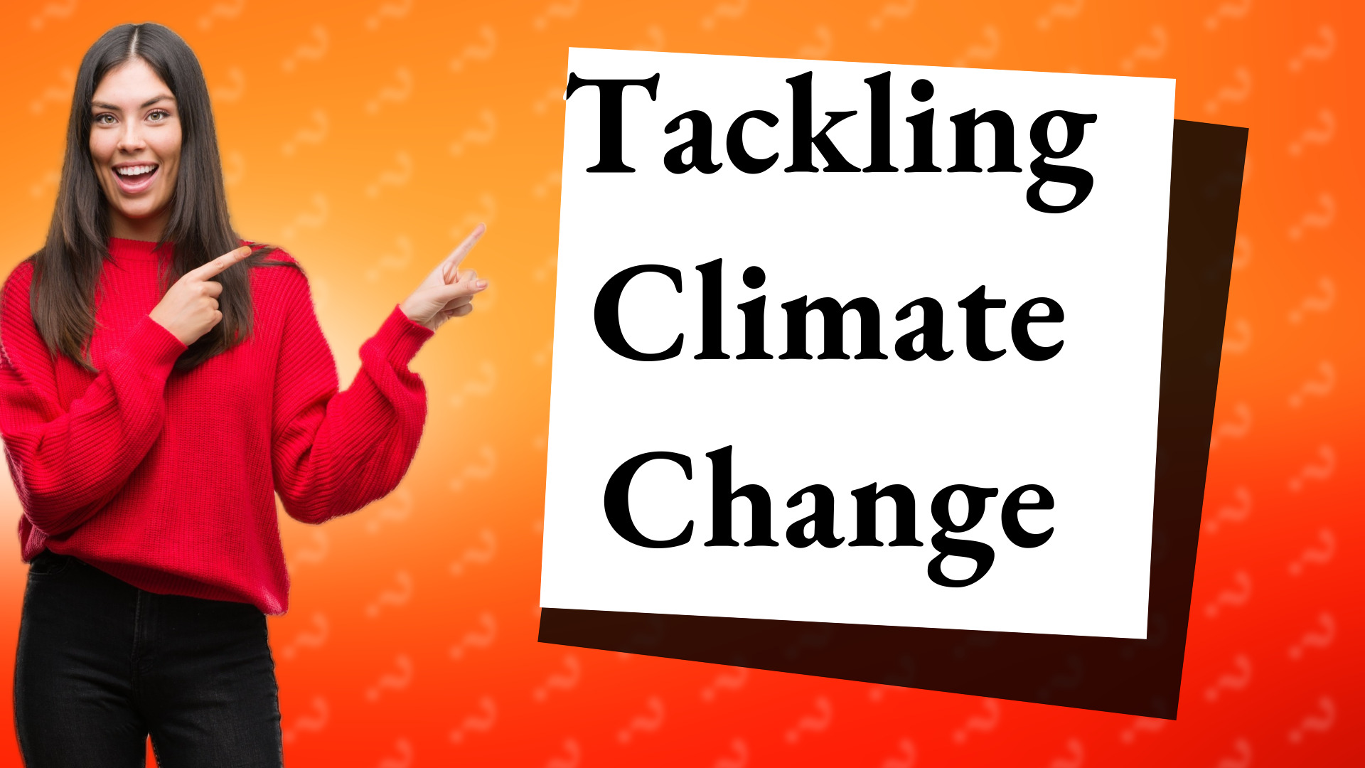 Tackling Climate Change