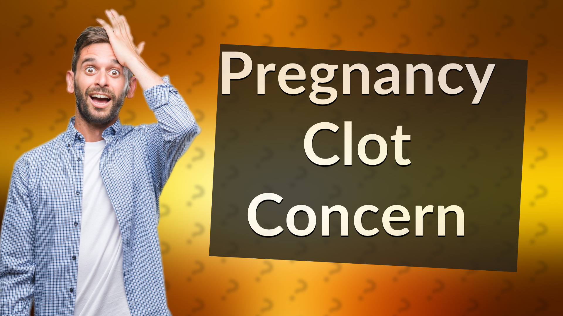 Pregnancy Clot Concern