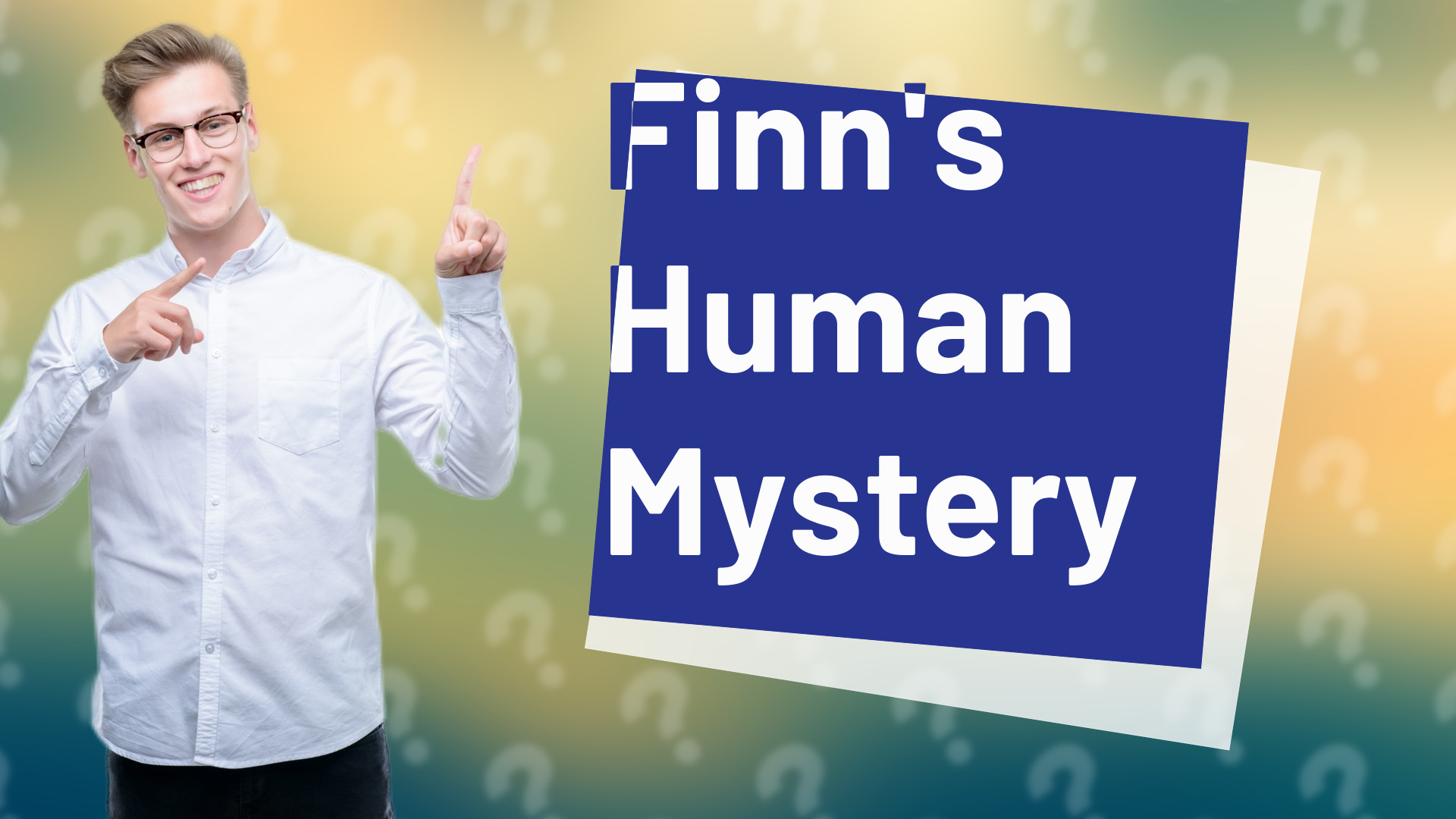 Finn's Human Mystery