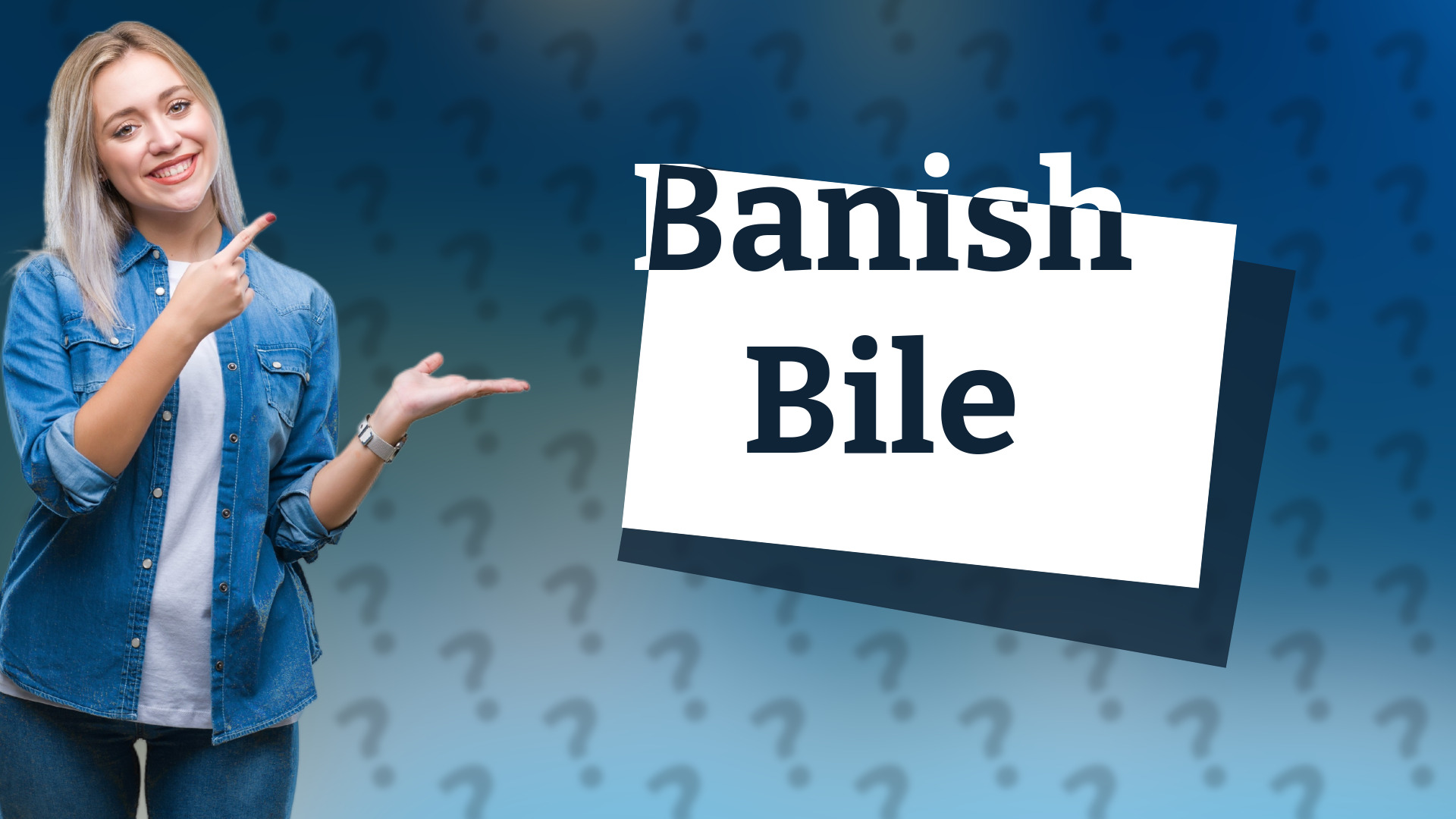Banish Bile