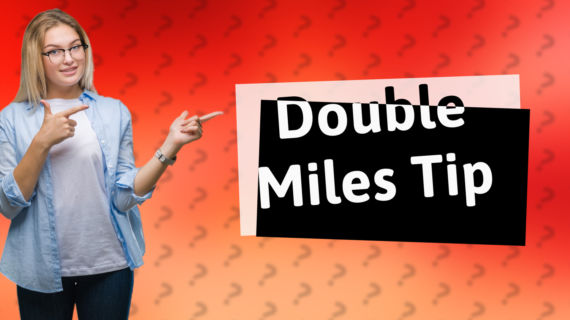 Double Miles Tip