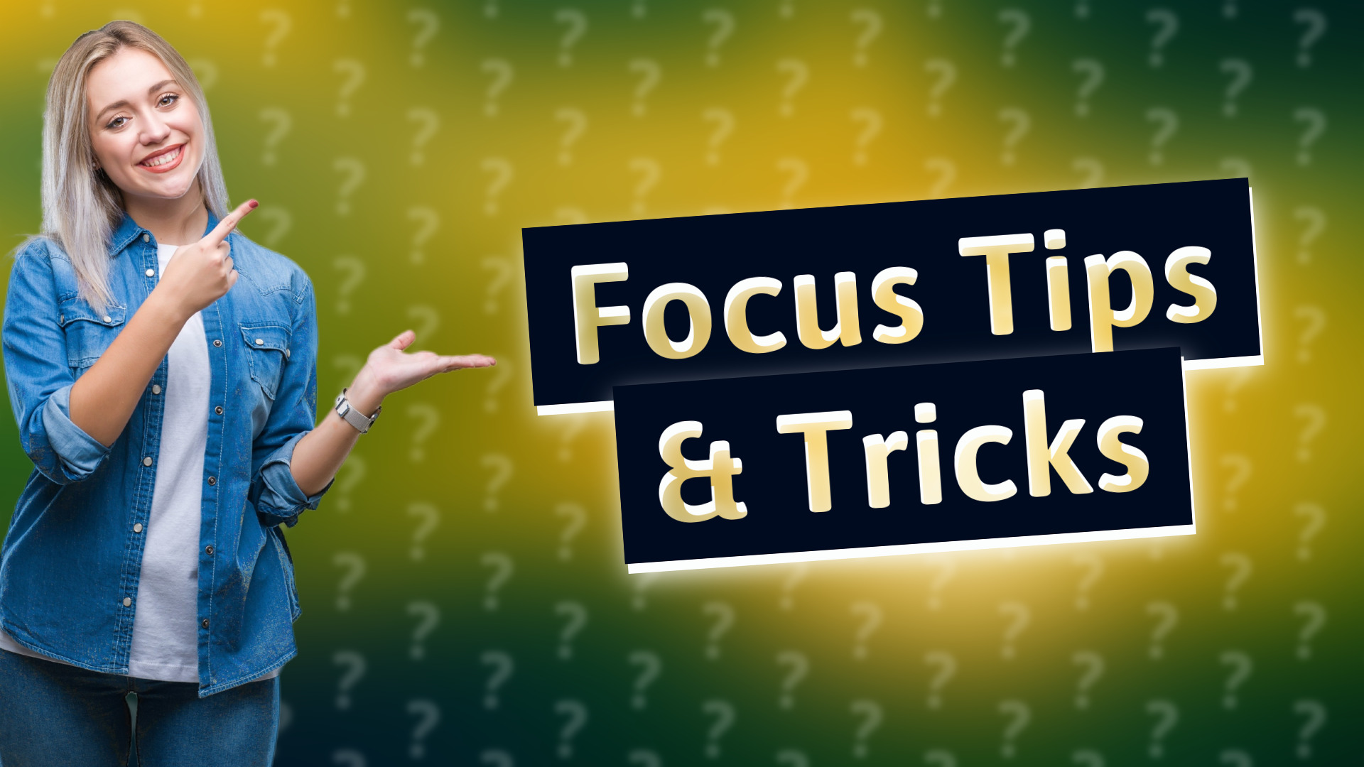 Focus Tips & Tricks