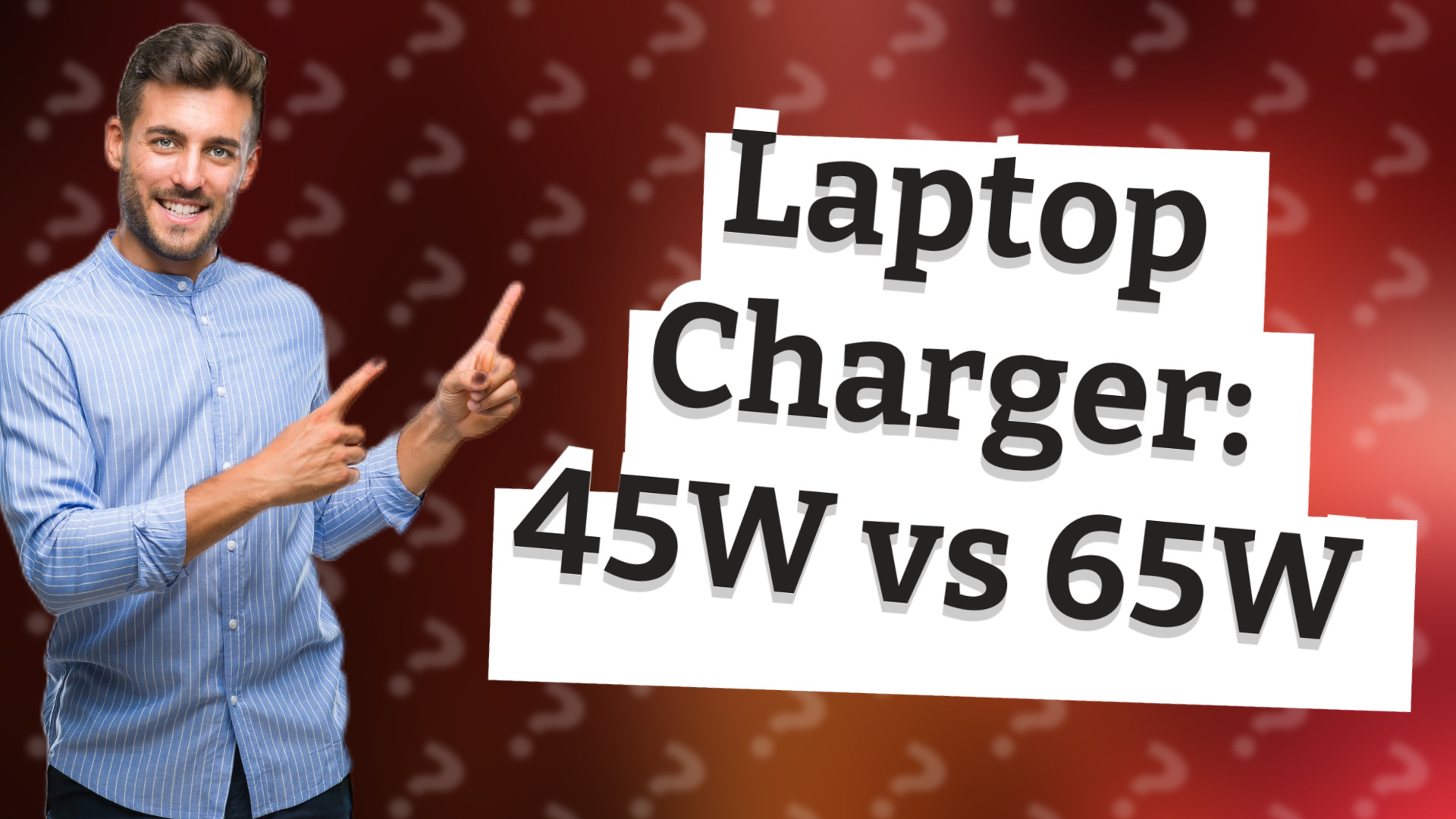Laptop Charger: 45W vs 65W