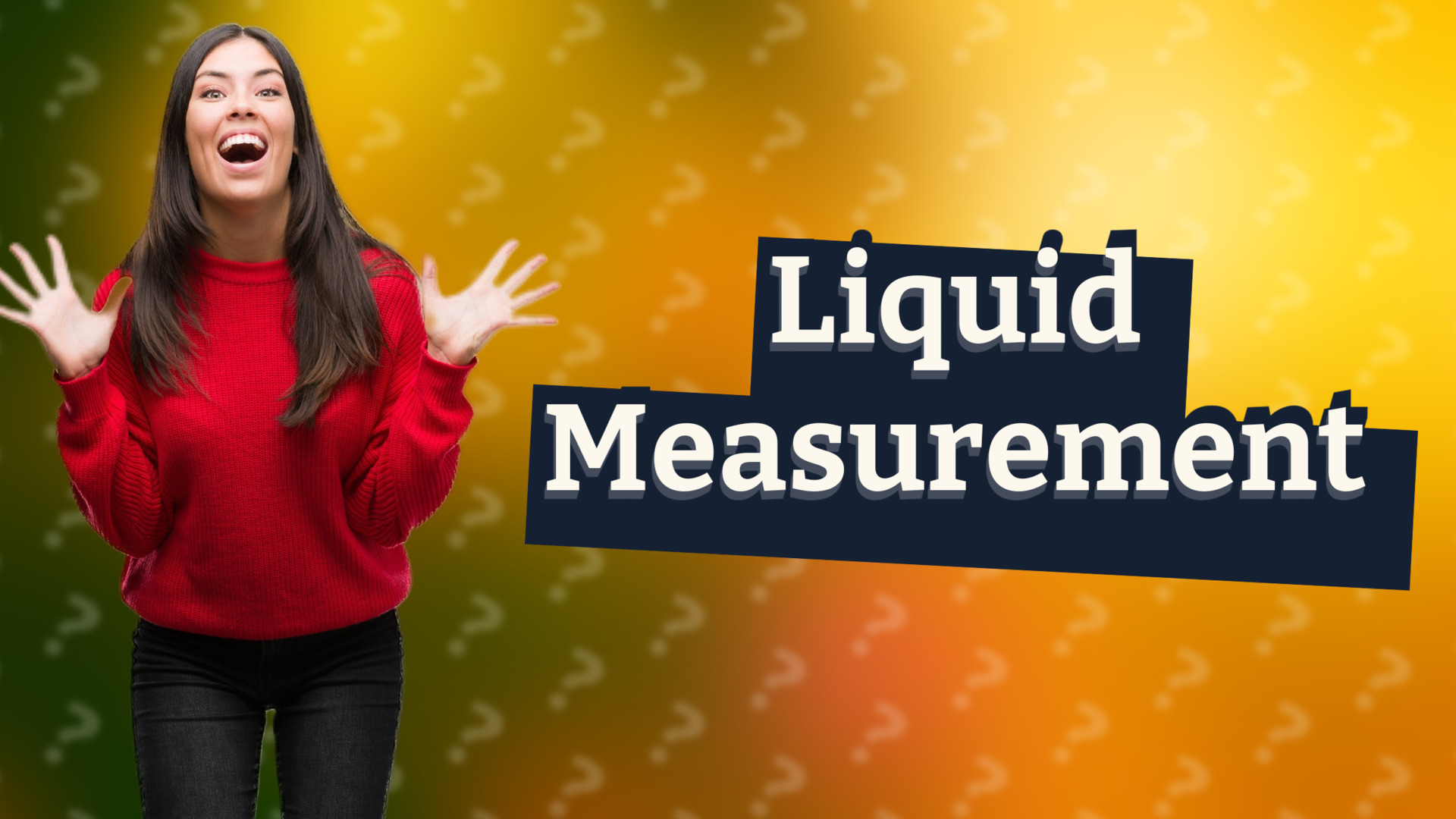 Liquid Measurement