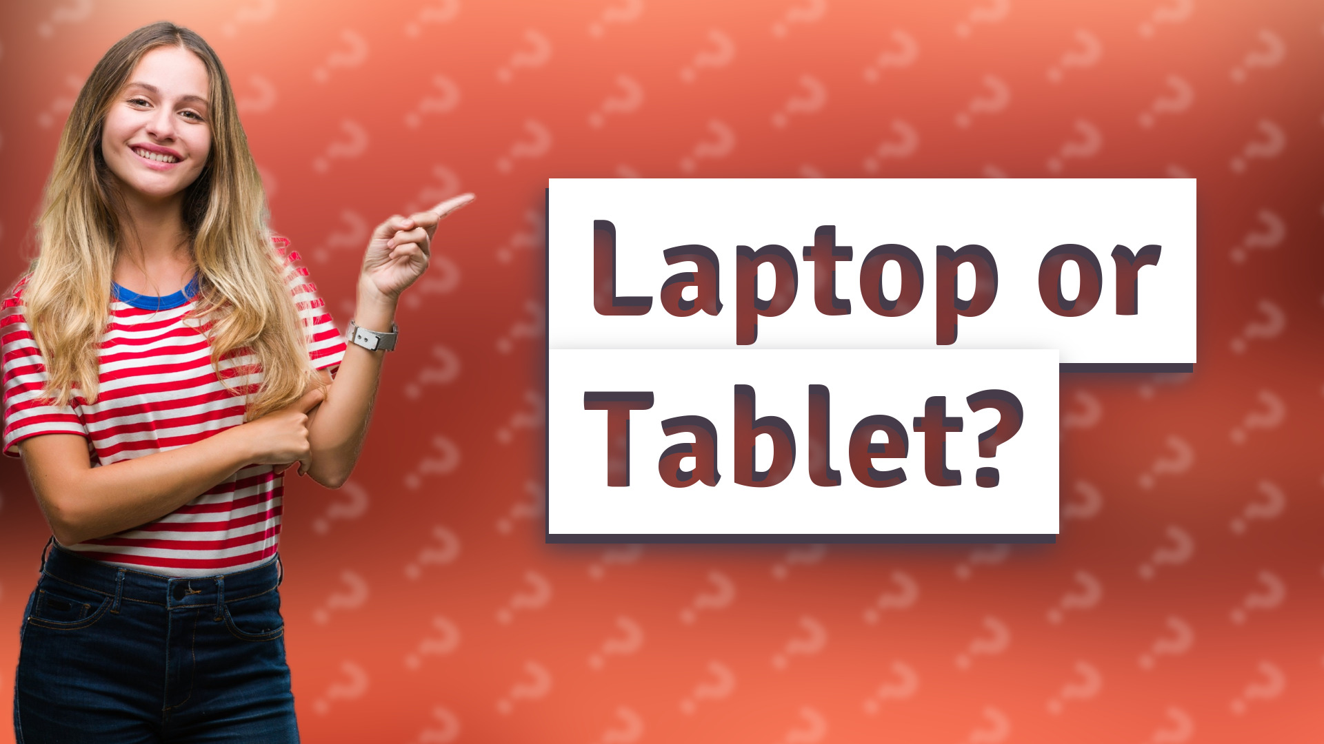 Laptop or Tablet?