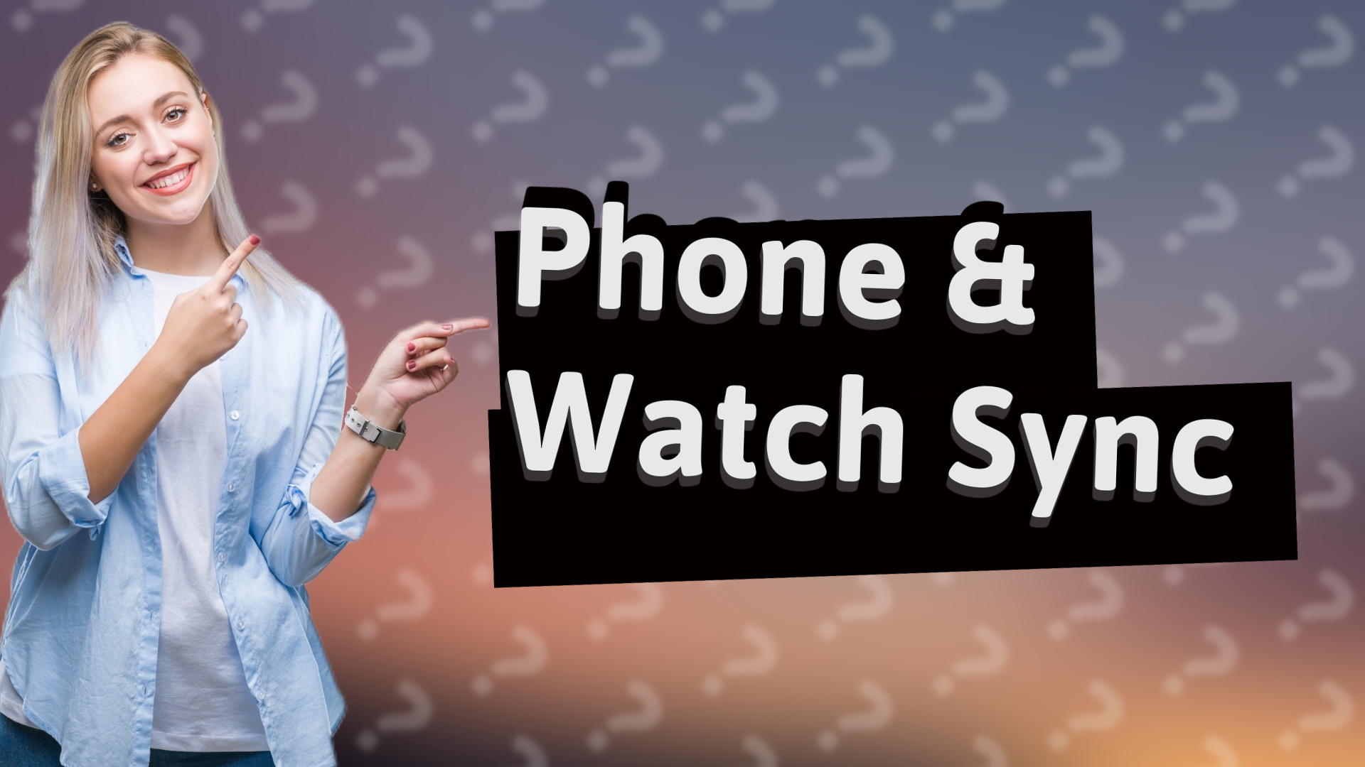 Phone & Watch Sync