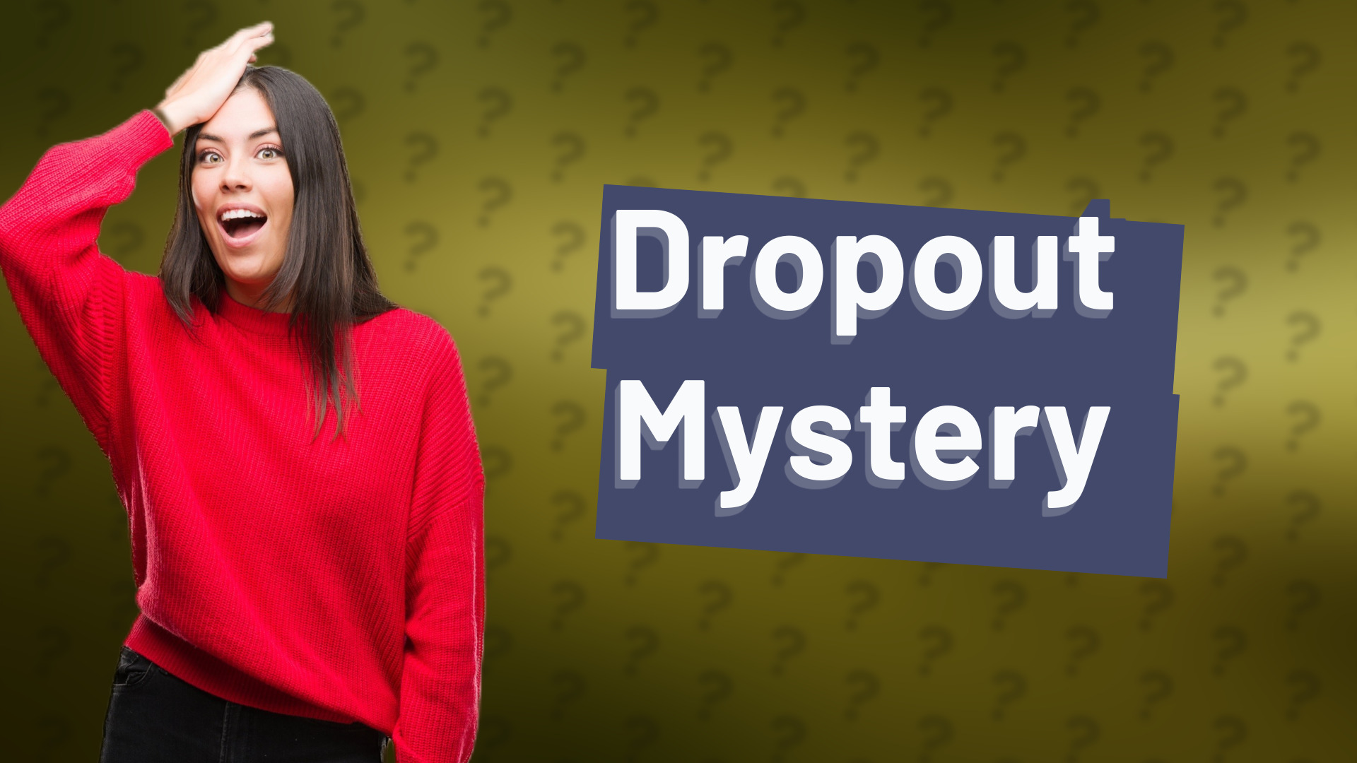 Dropout Mystery