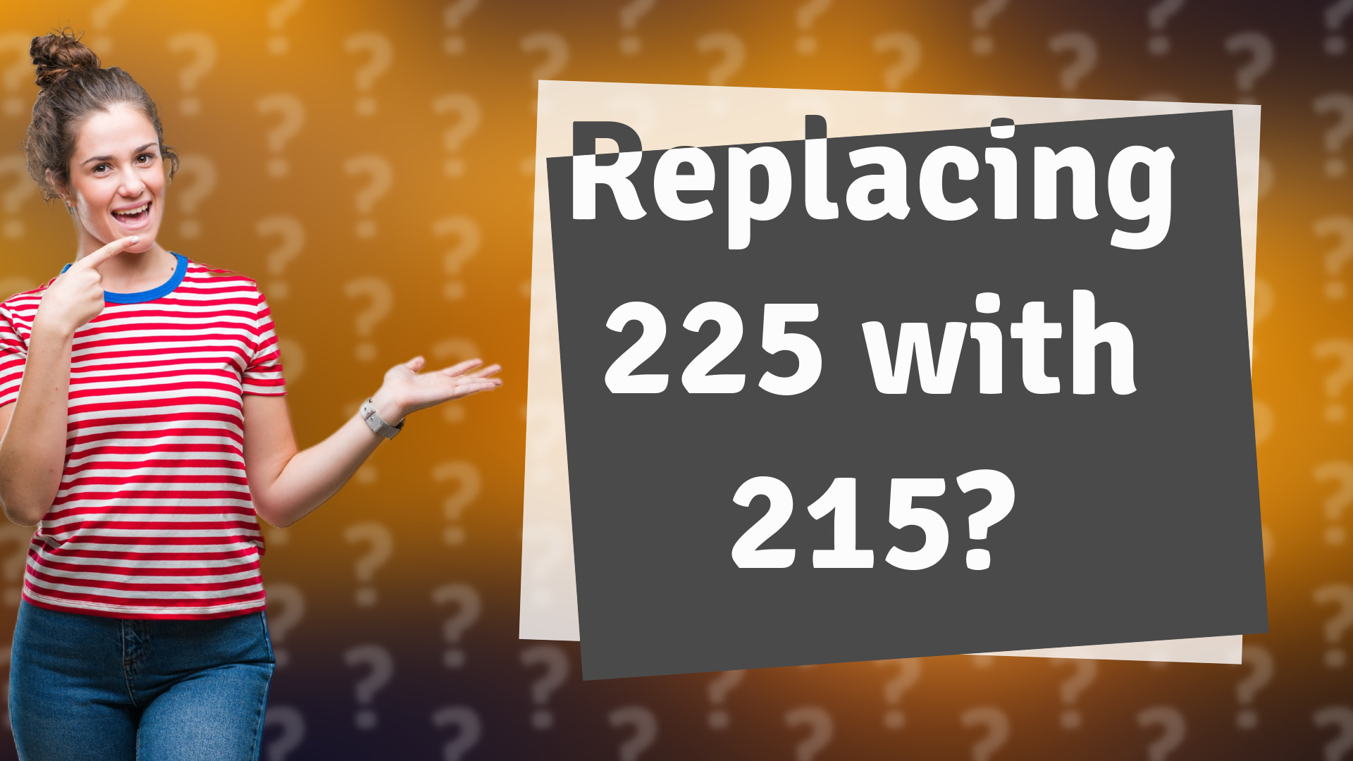 Replacing 225 with 215?