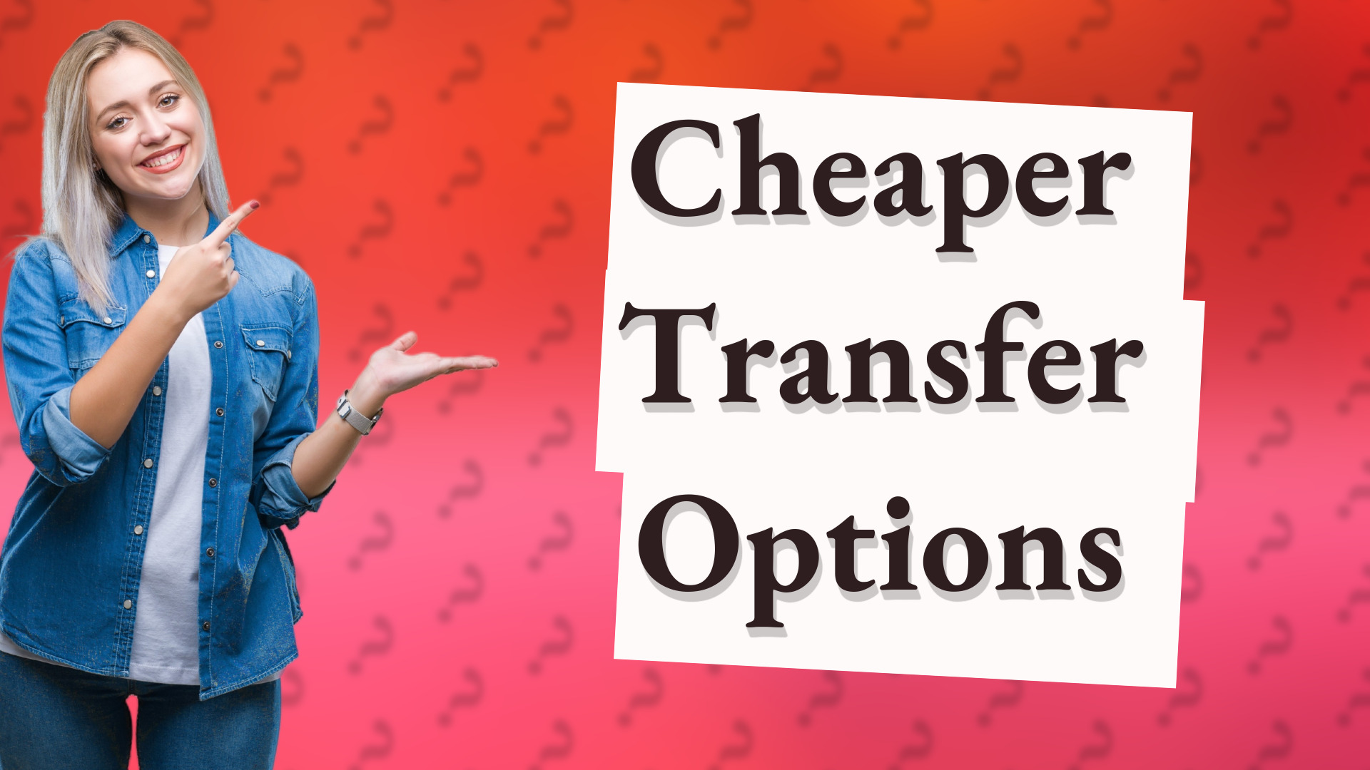 Cheaper Transfer Options