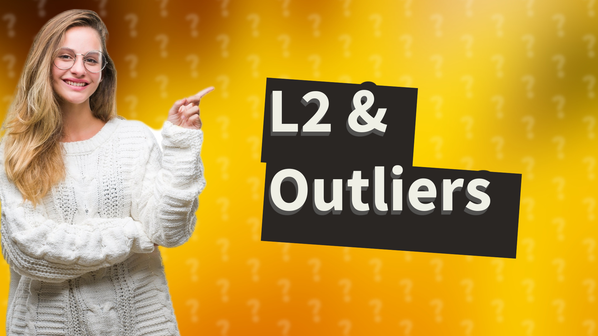 L2 & Outliers