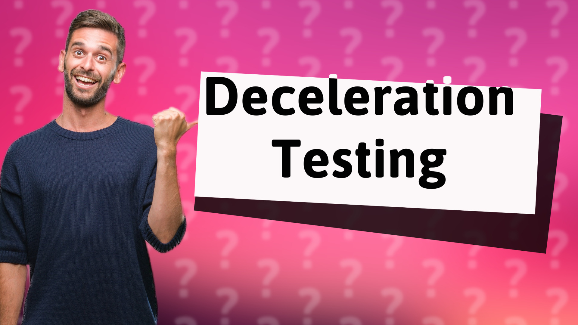 Deceleration Testing