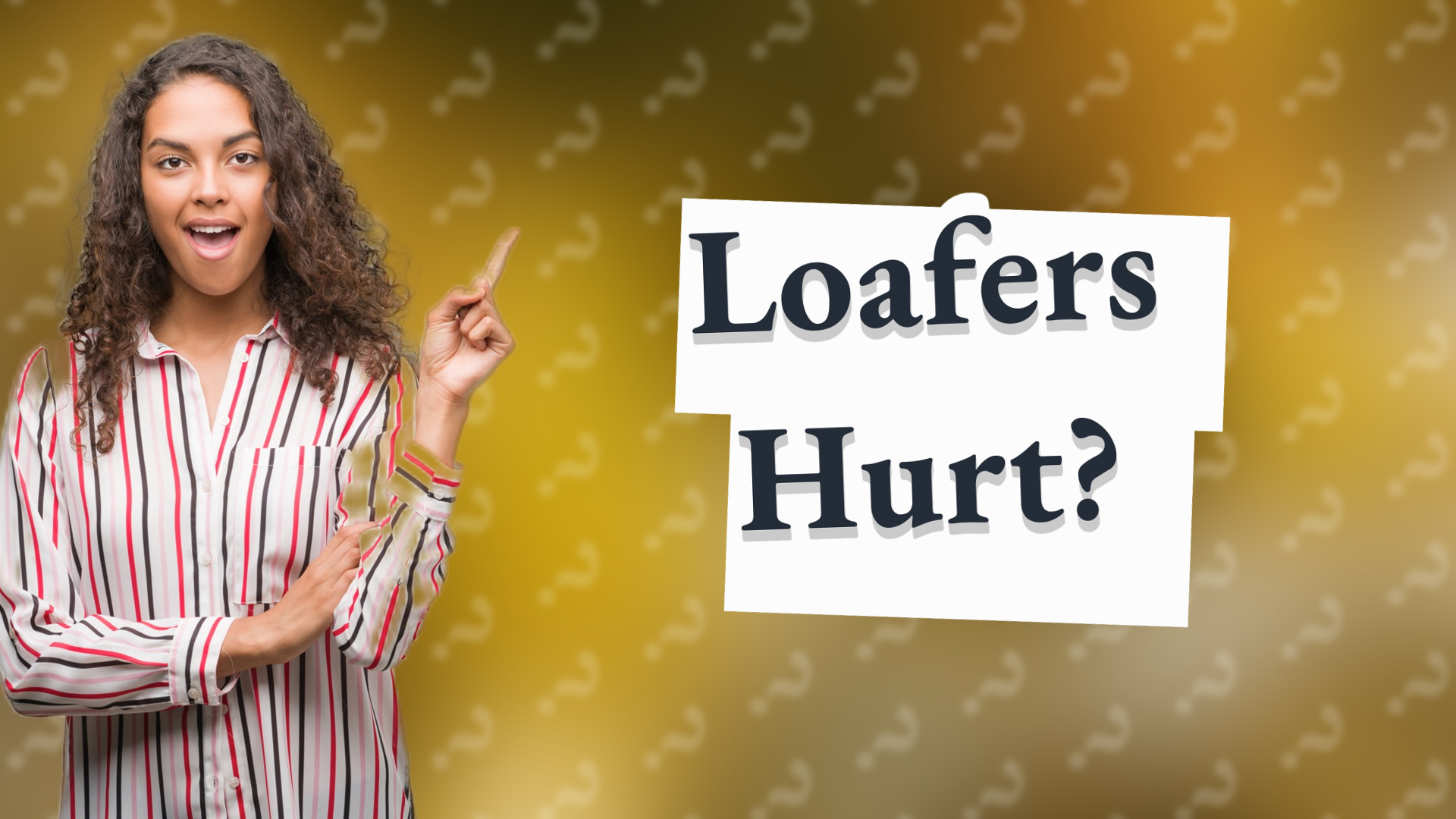 Loafers Hurt?
