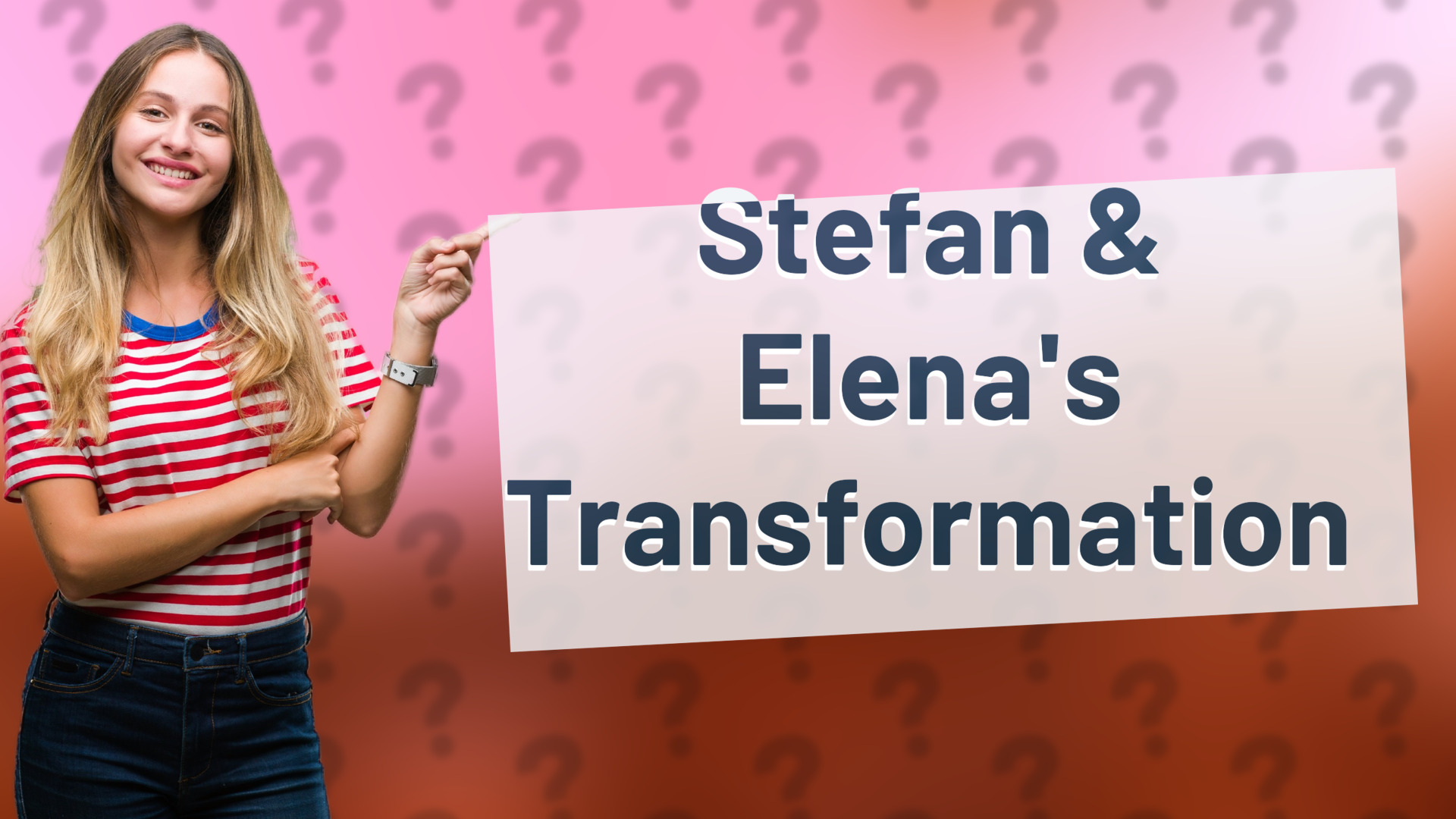 Stefan & Elena's Transformation