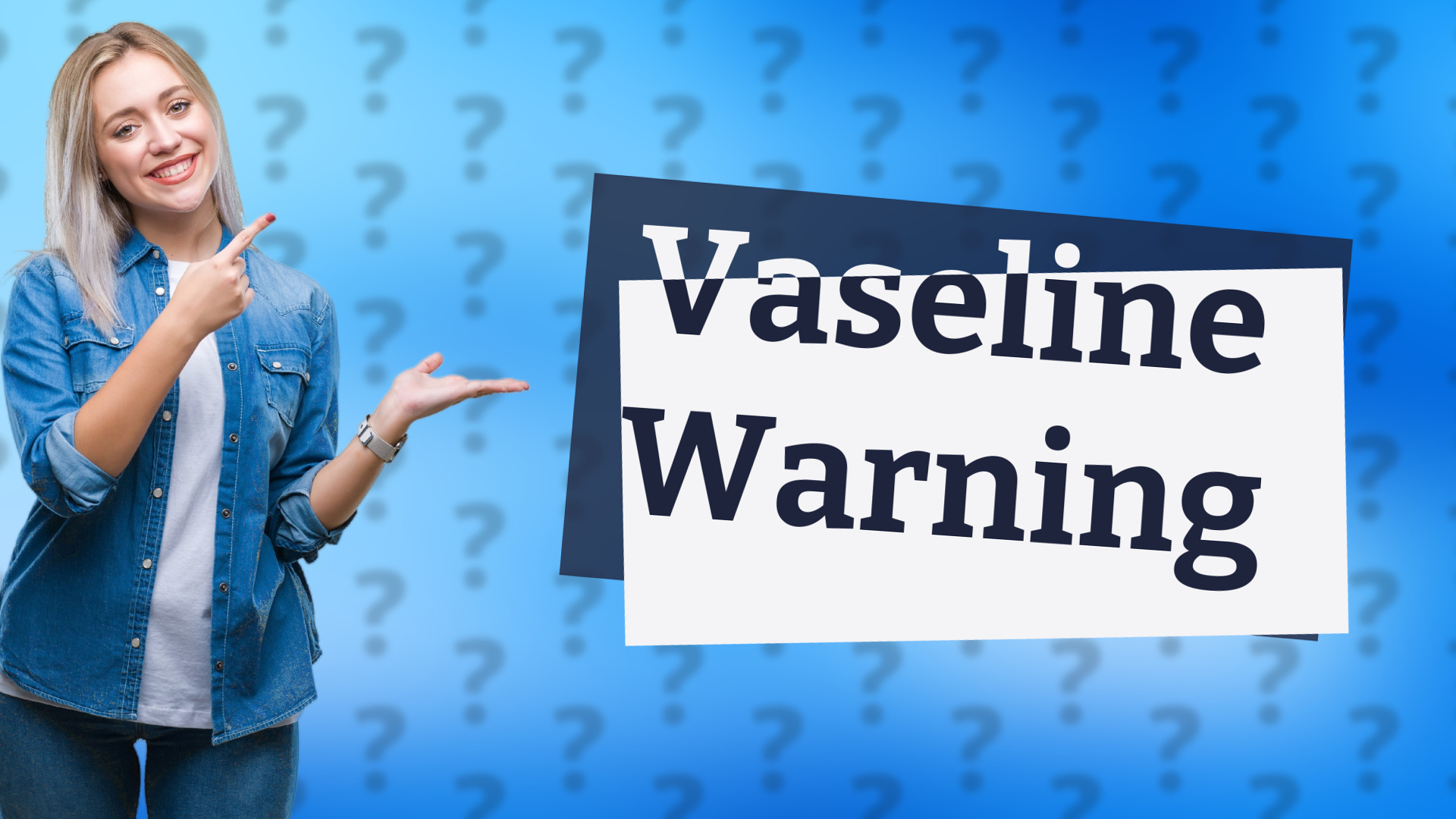 Vaseline Warning