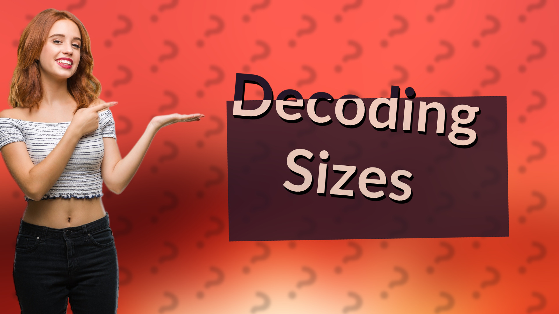 Decoding Sizes