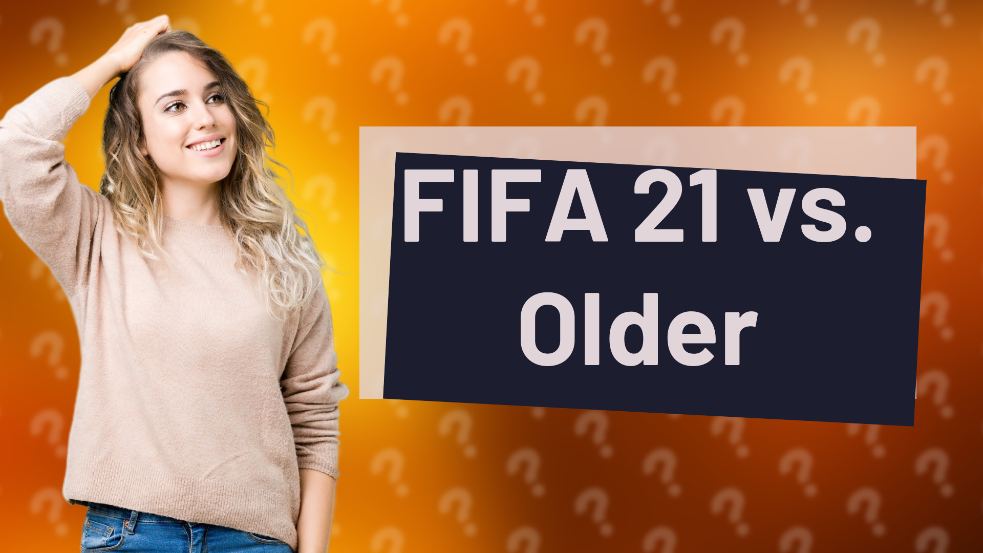 FIFA 21 vs. Older