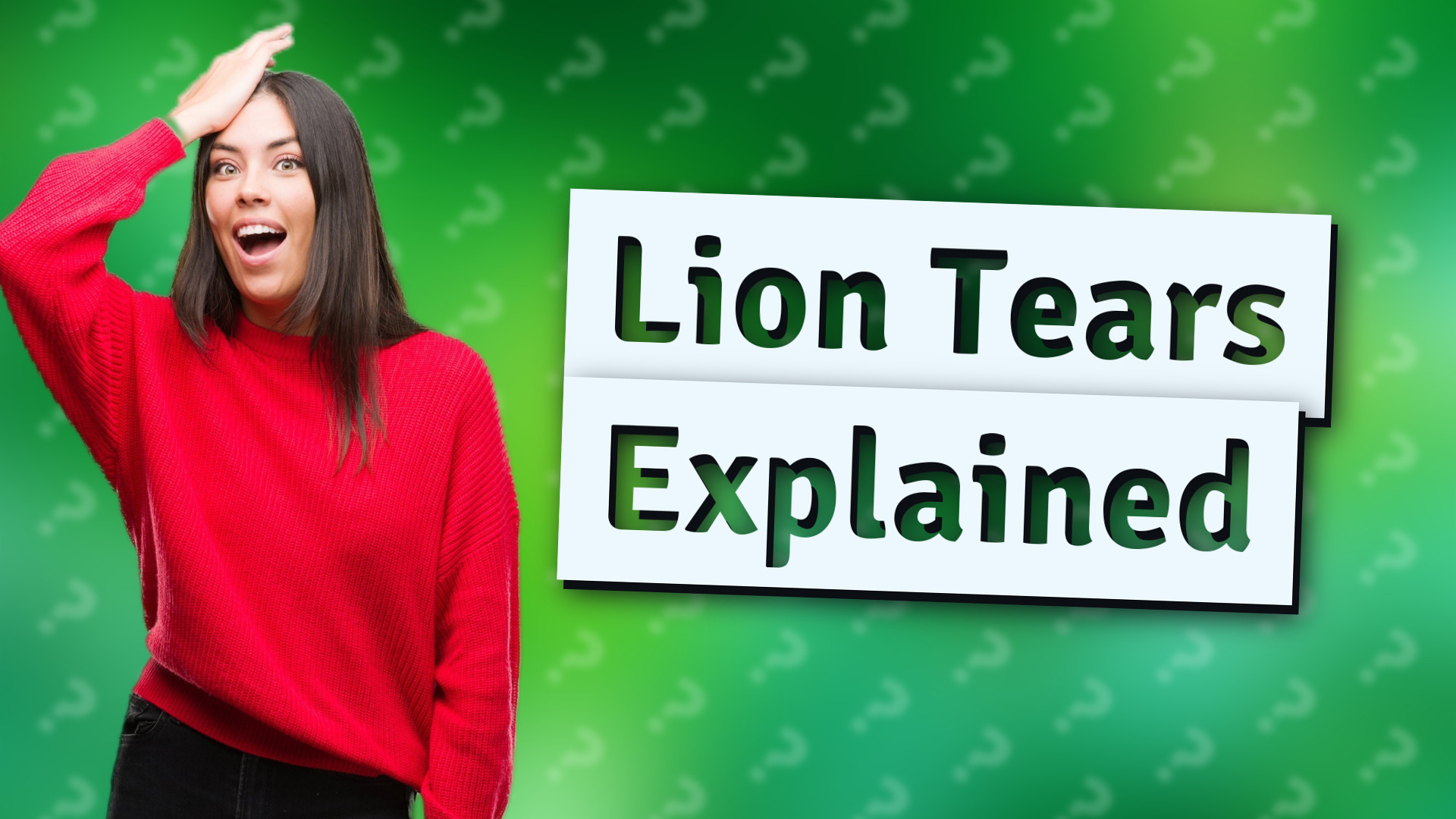 Lion Tears Explained