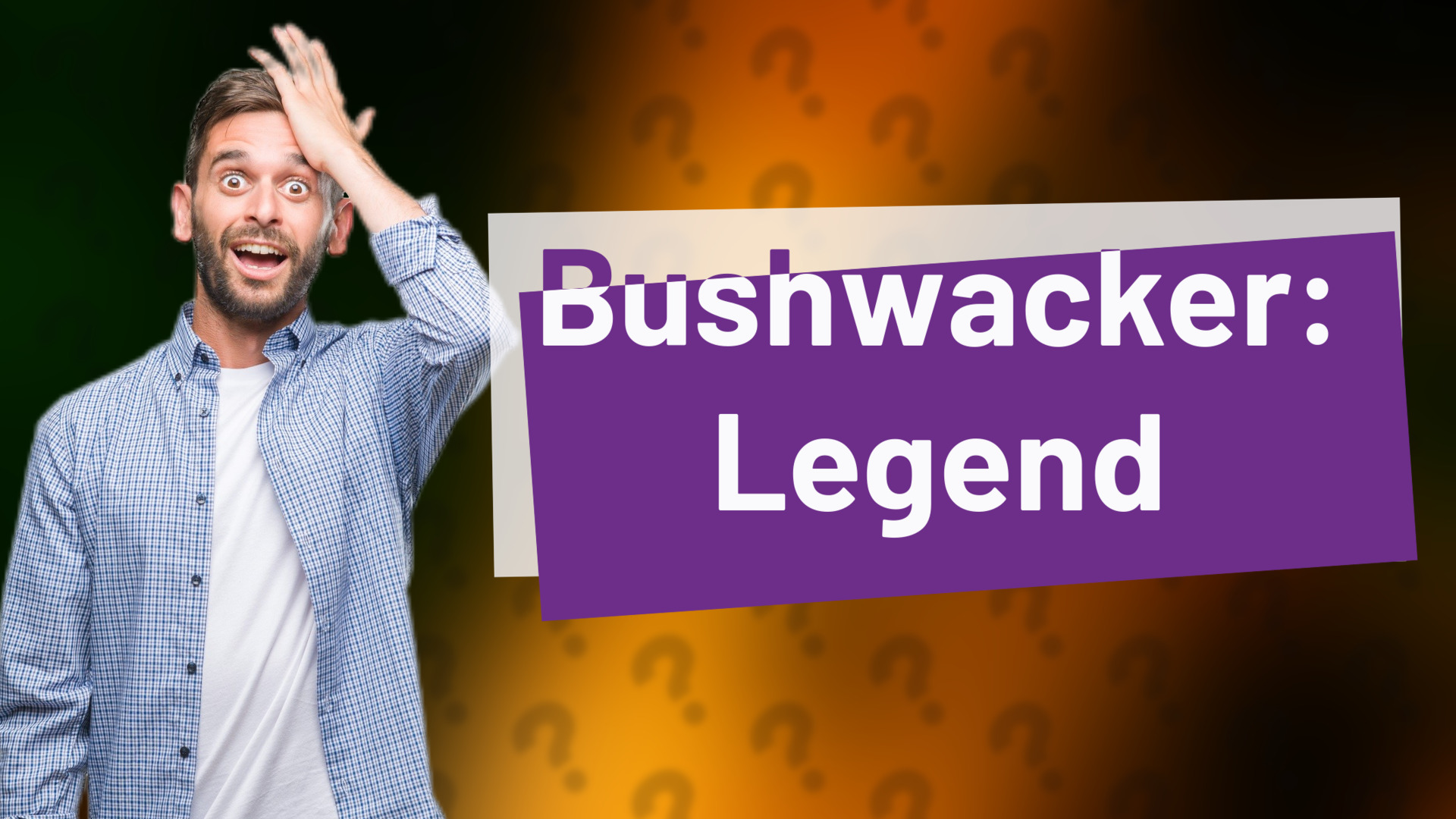 Bushwacker: Legend