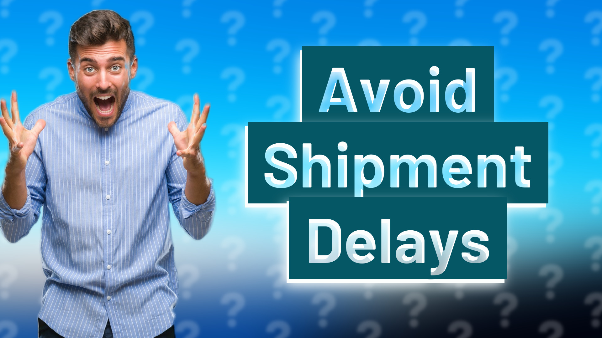 Avoid Shipment Delays