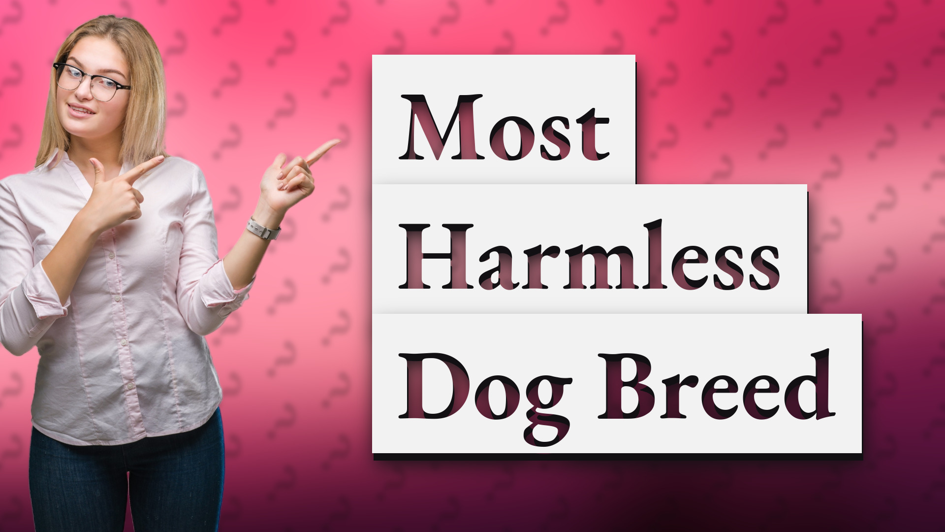 Most Harmless Dog Breed