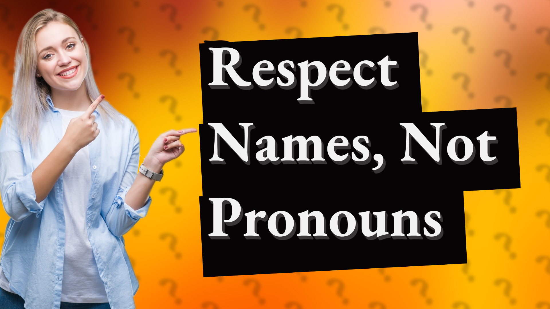 Respect Names, Not Pronouns