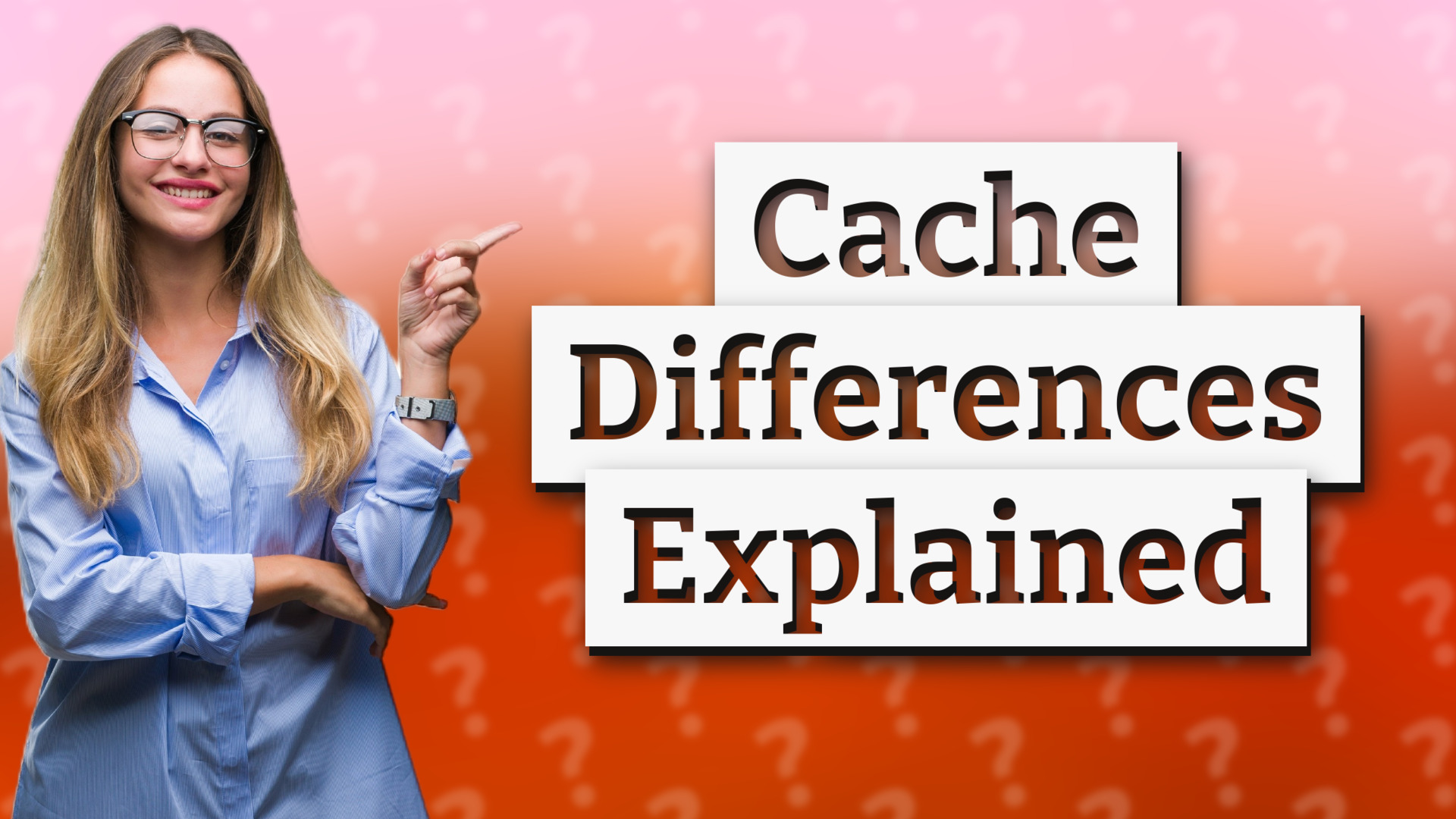 Cache Differences Explained