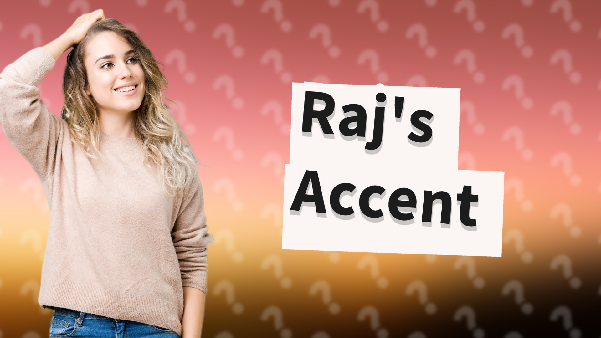 Raj's Accent