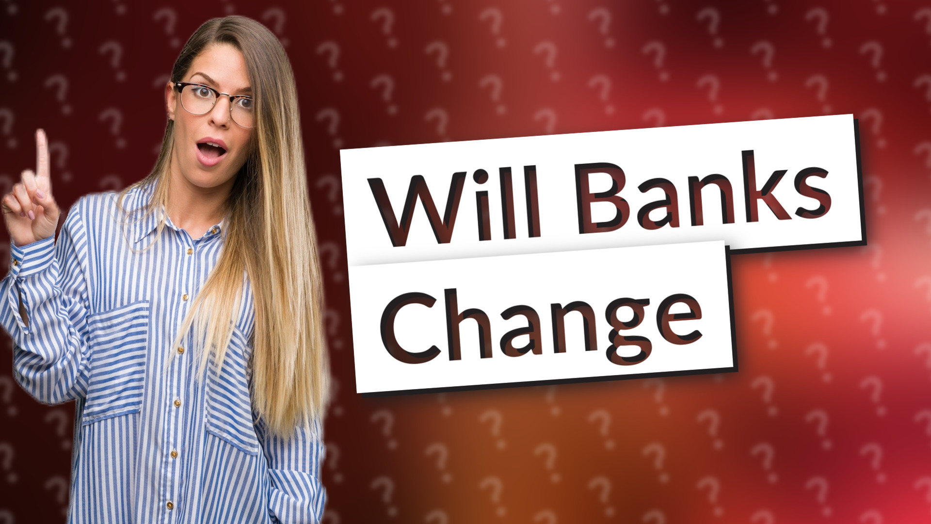 Will Banks Change