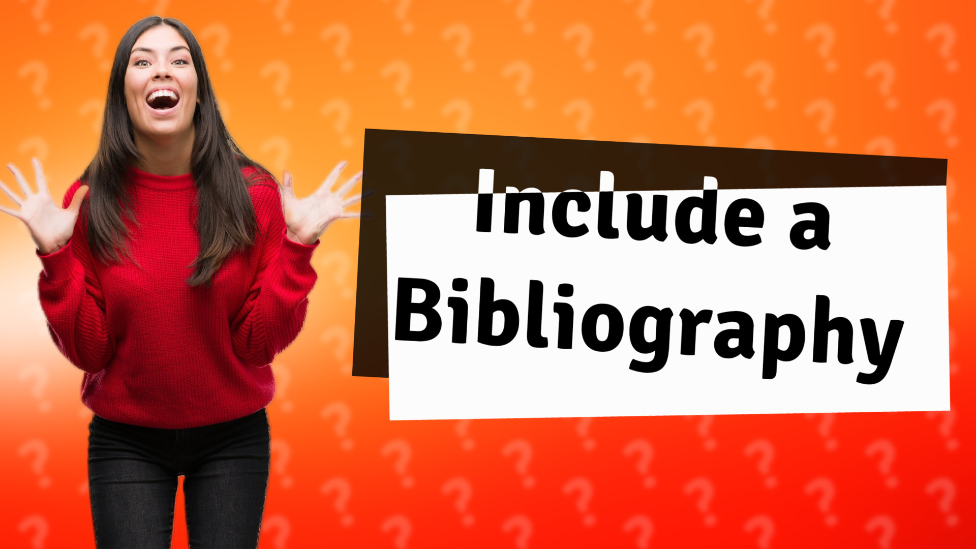 Include a Bibliography