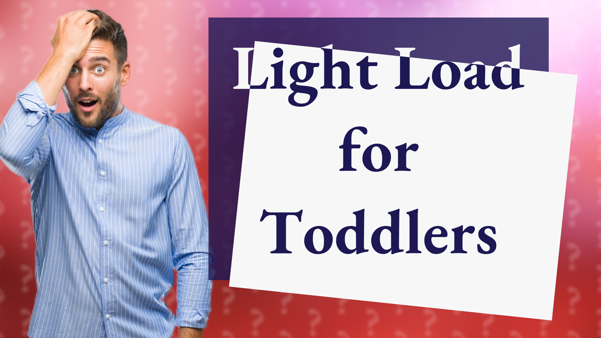 Light Load for Toddlers